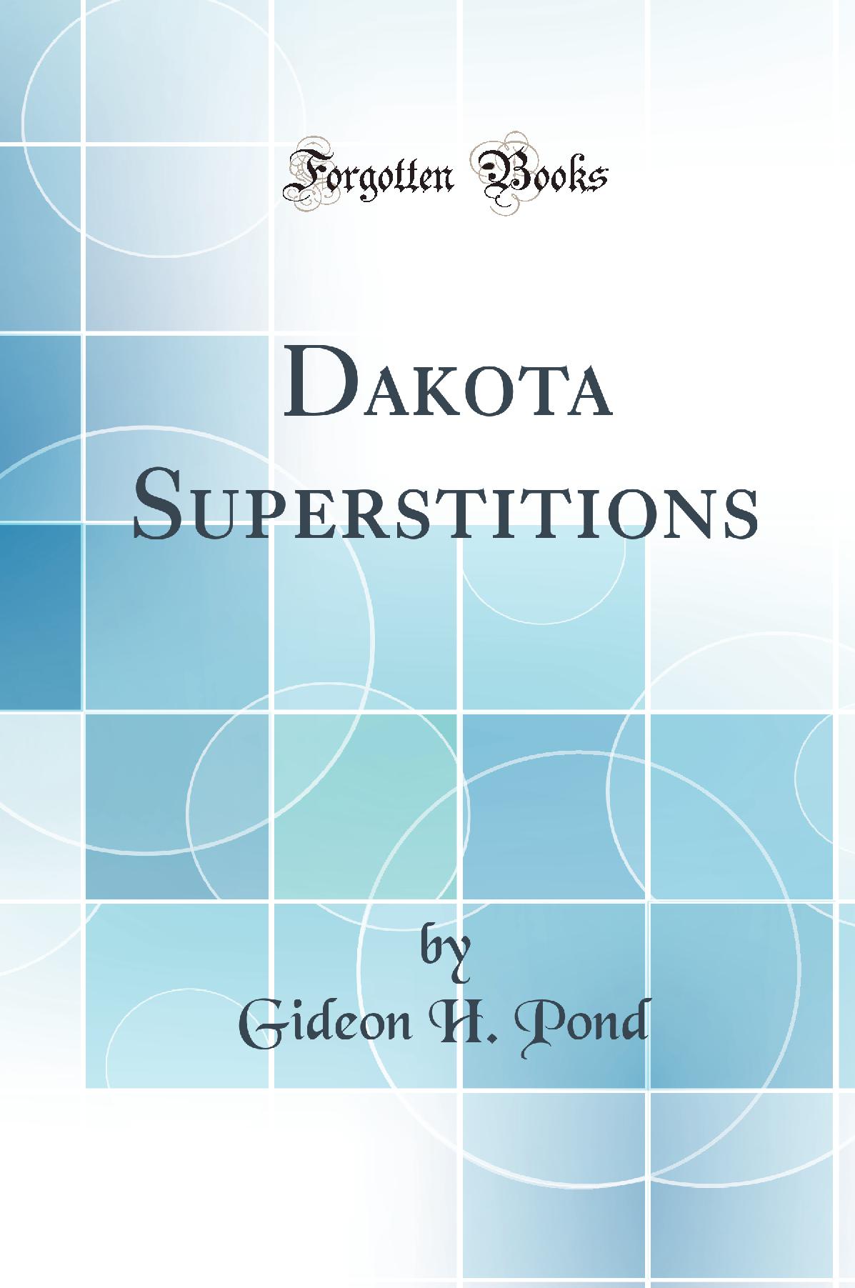 Dakota Superstitions (Classic Reprint)
