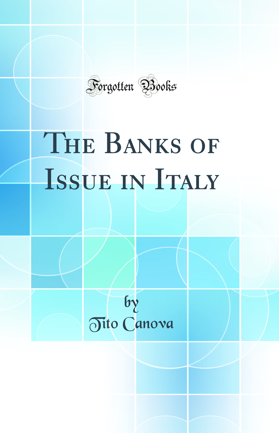 The Banks of Issue in Italy (Classic Reprint)