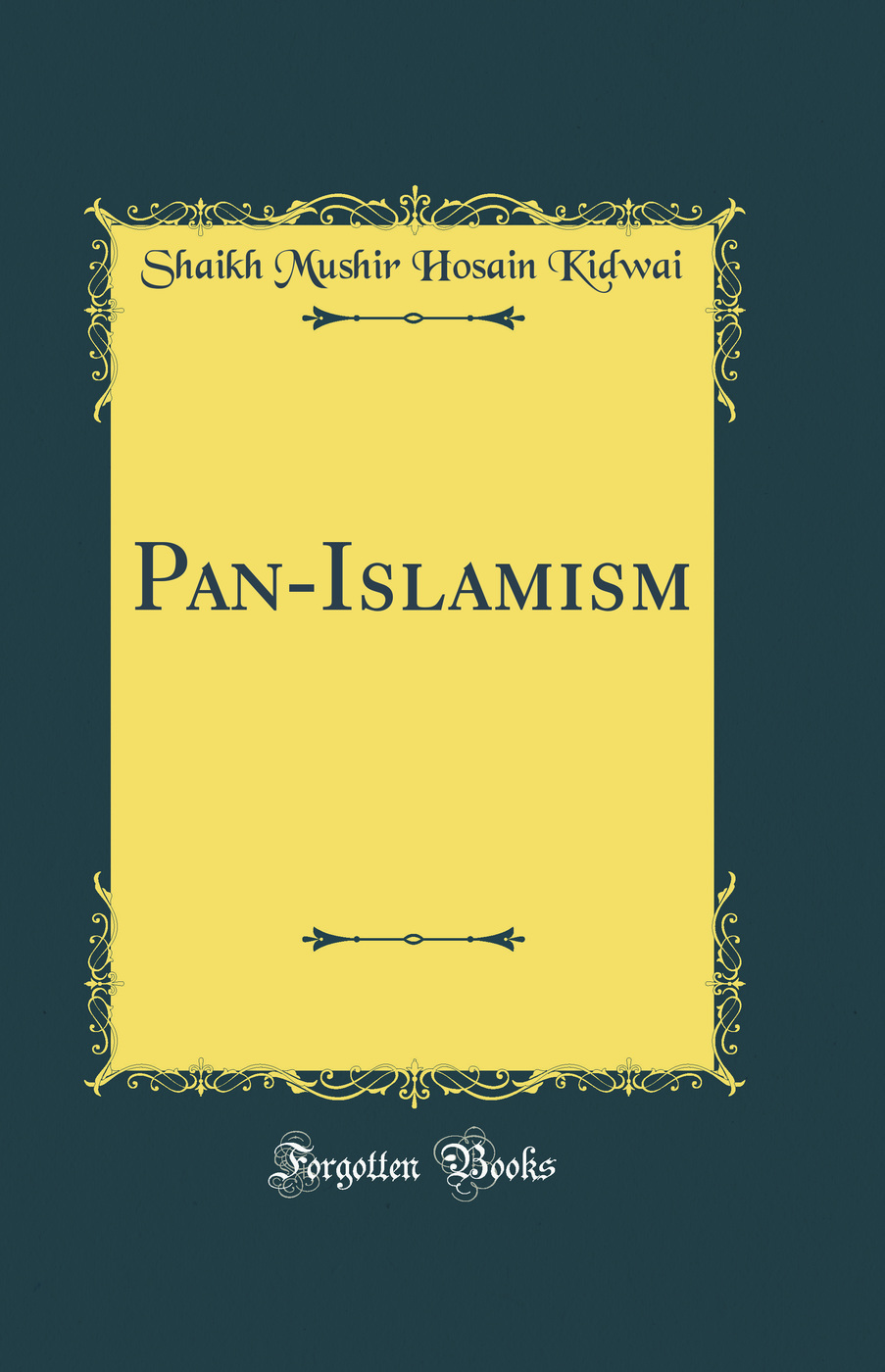 Pan-Islamism (Classic Reprint)