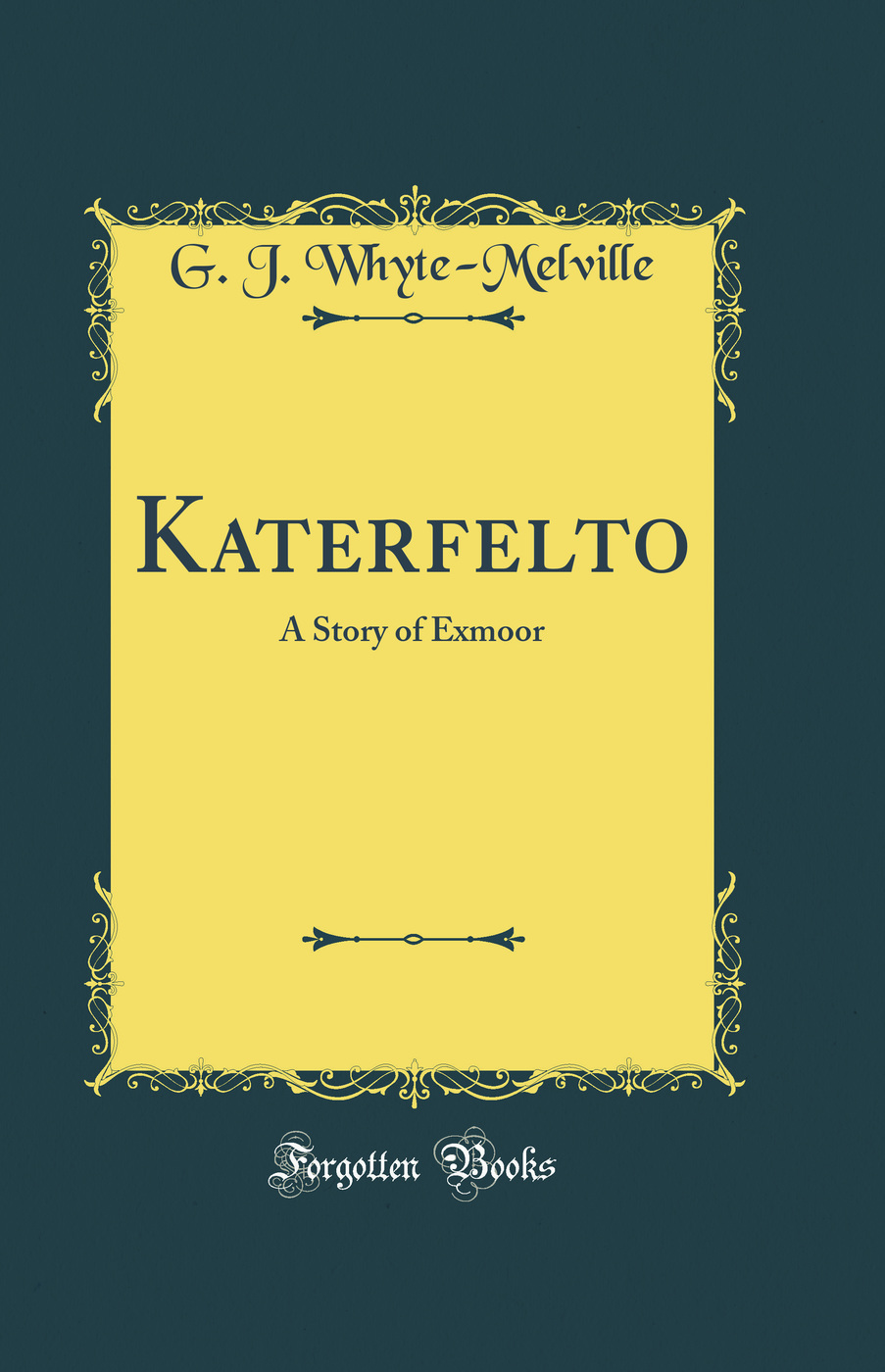 Katerfelto: A Story of Exmoor (Classic Reprint)
