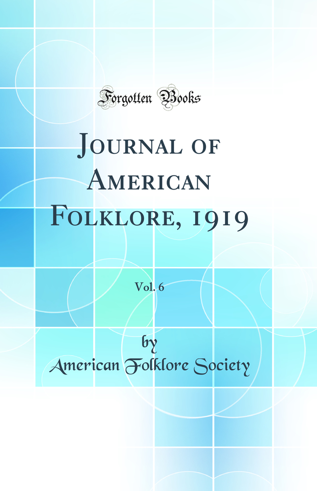 Journal of American Folklore, 1919, Vol. 6 (Classic Reprint)