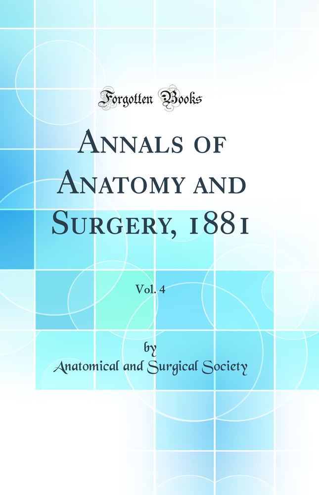 Annals of Anatomy and Surgery, 1881, Vol. 4 (Classic Reprint)
