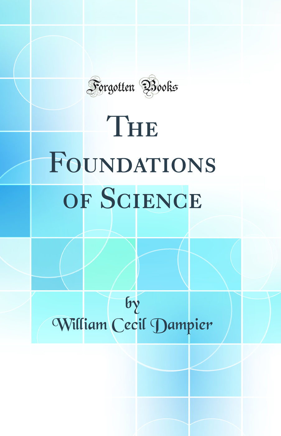 The Foundations of Science (Classic Reprint)