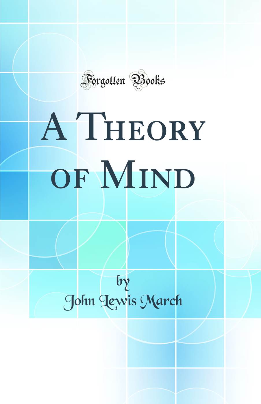 A Theory of Mind (Classic Reprint)