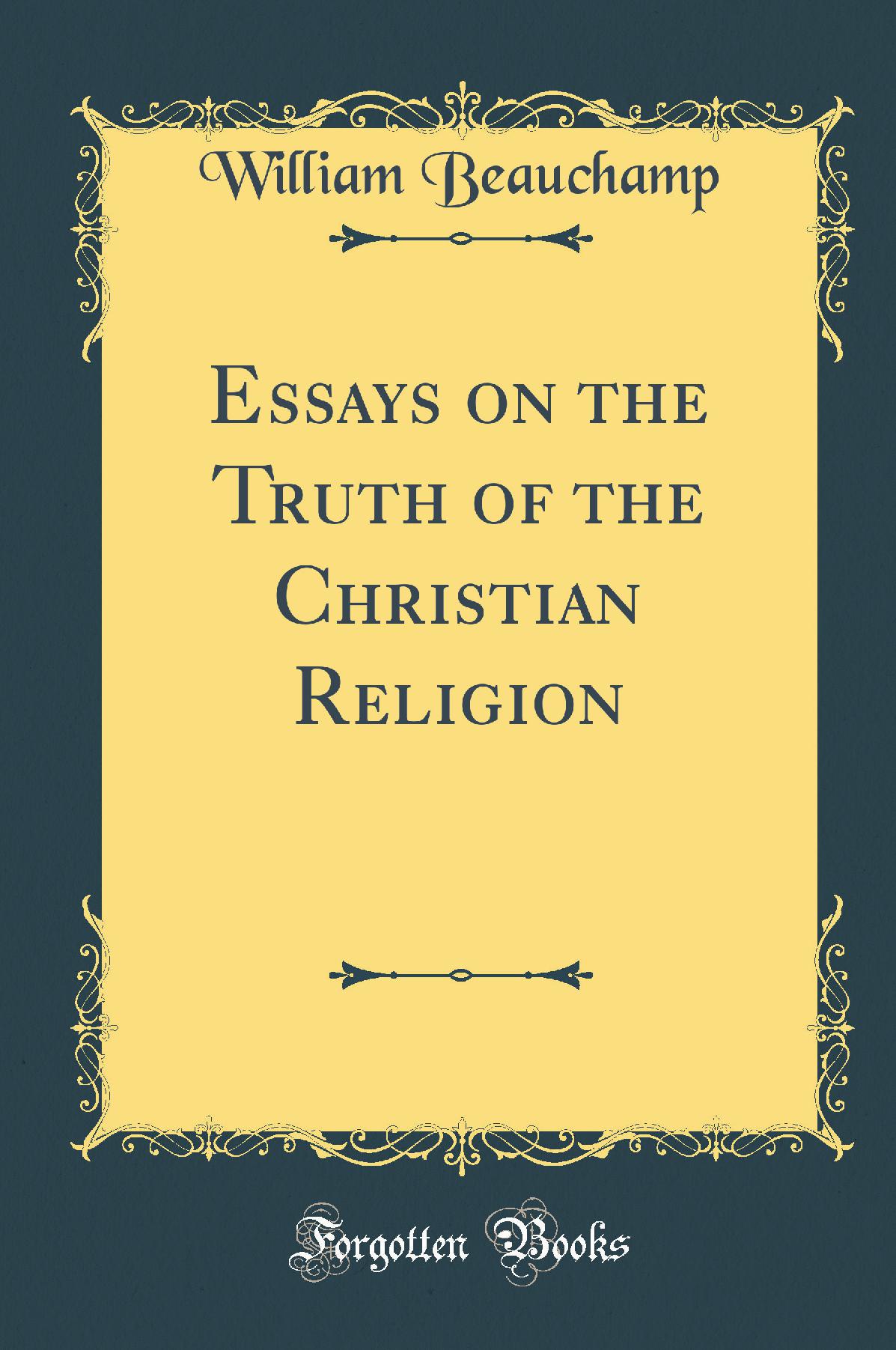 Essays on the Truth of the Christian Religion (Classic Reprint)