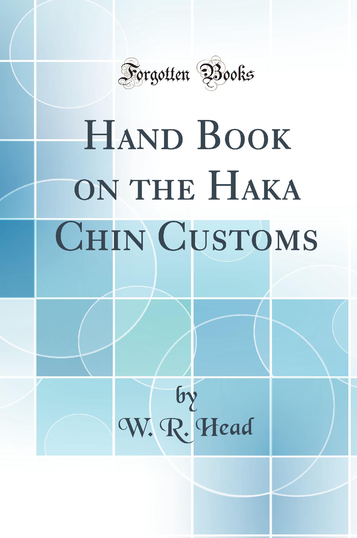 Hand Book on the Haka Chin Customs (Classic Reprint)