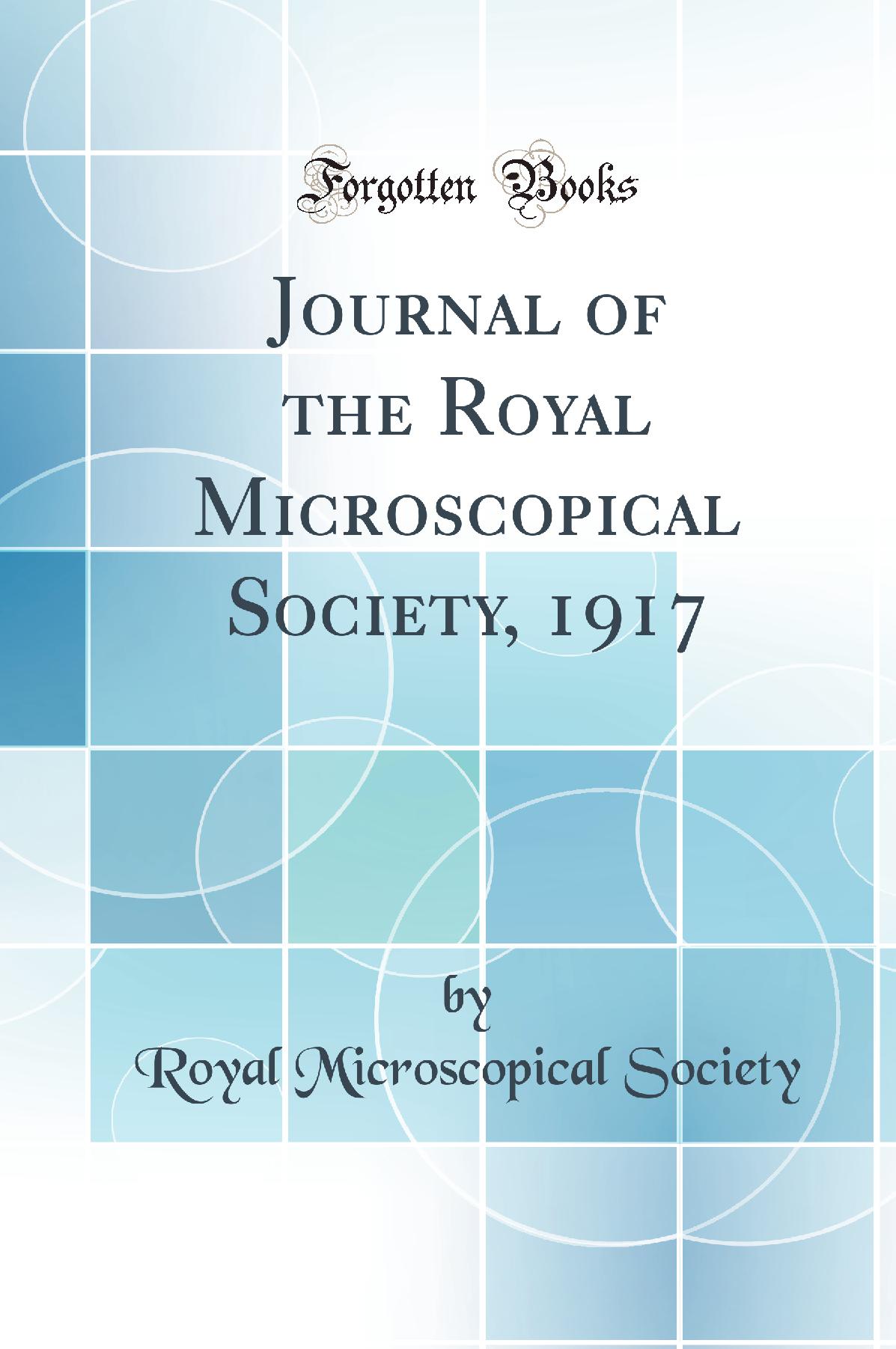Journal of the Royal Microscopical Society, 1917 (Classic Reprint)