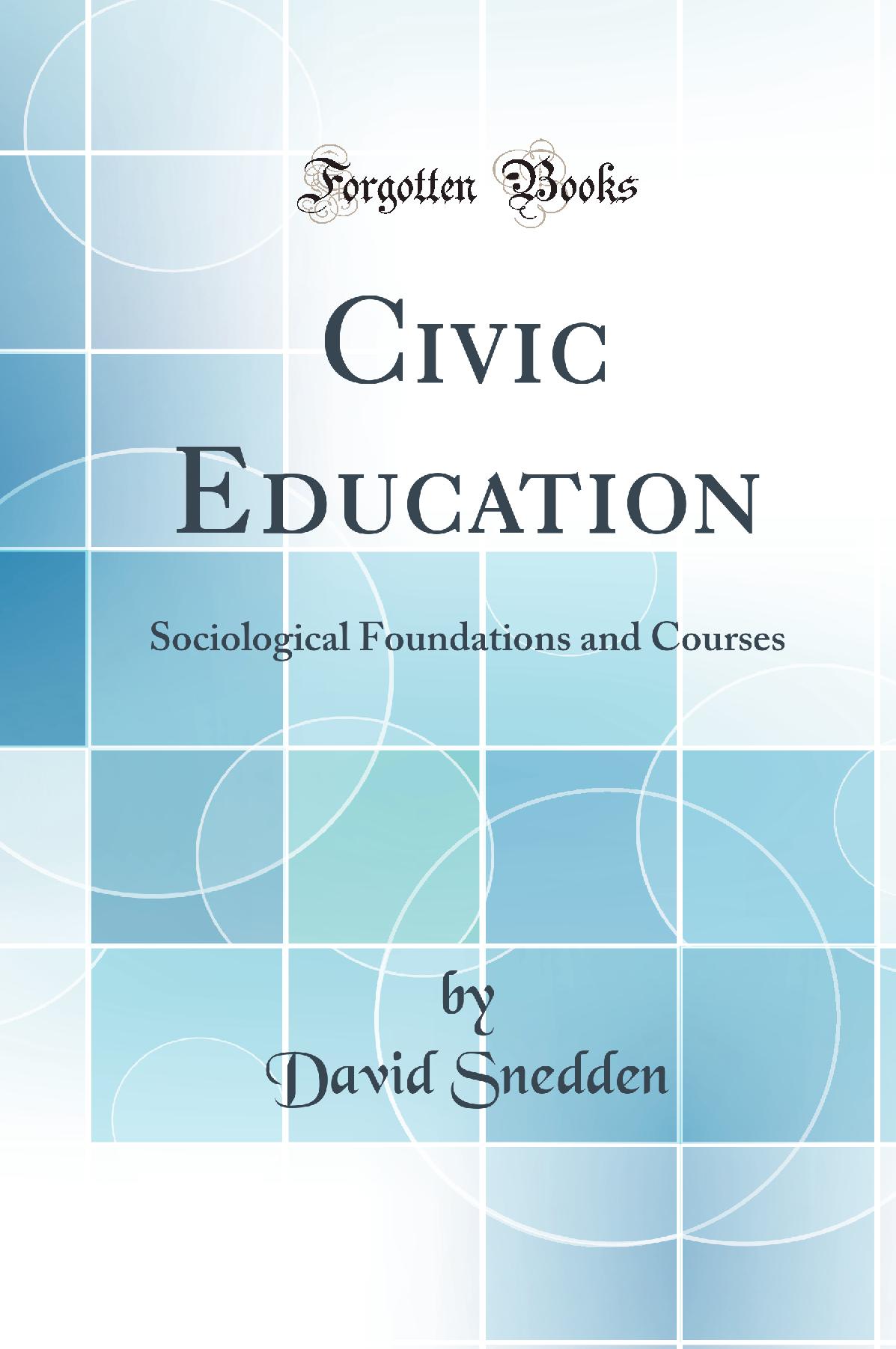 Civic Education: Sociological Foundations and Courses (Classic Reprint)