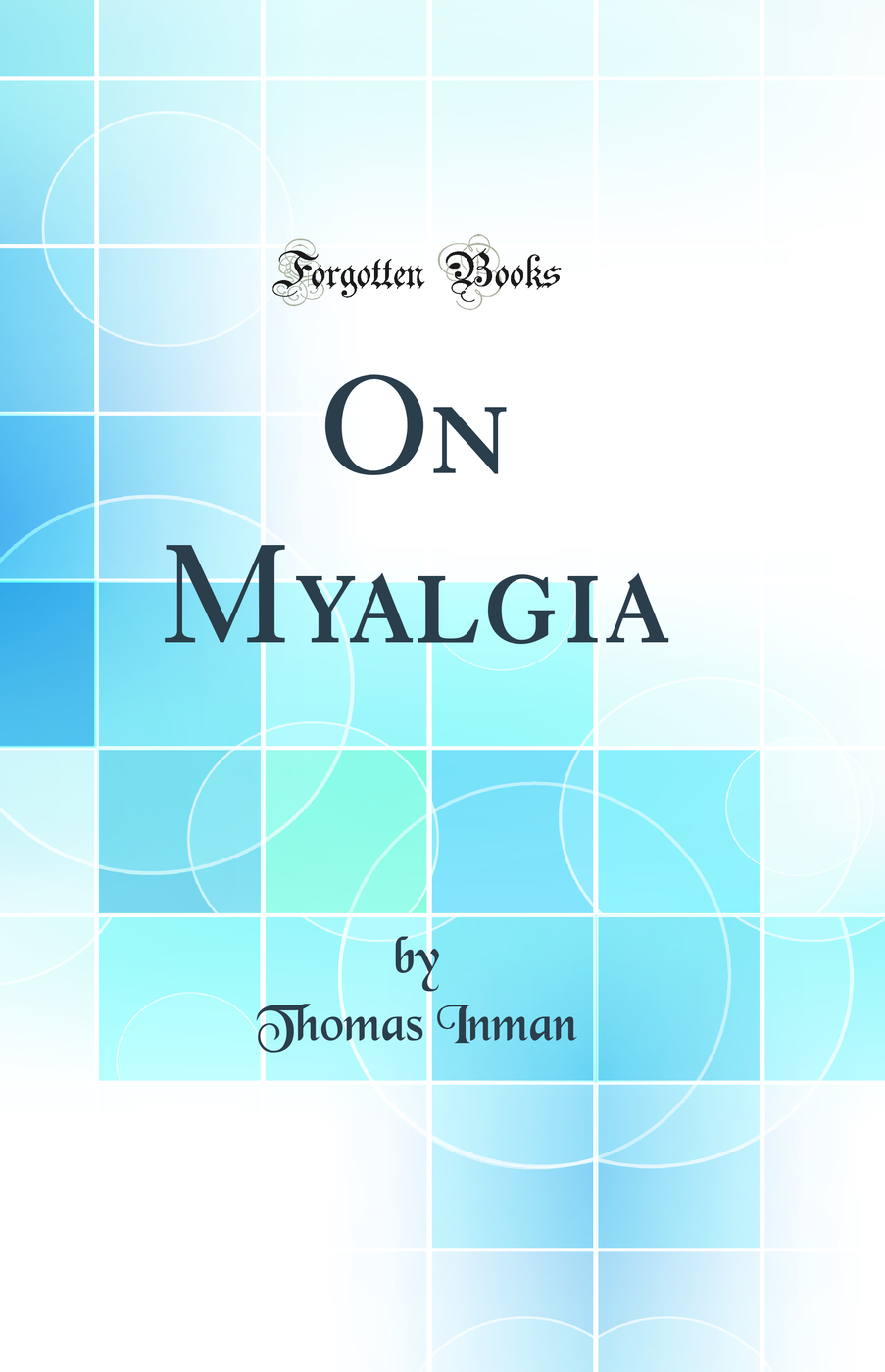 On Myalgia (Classic Reprint)