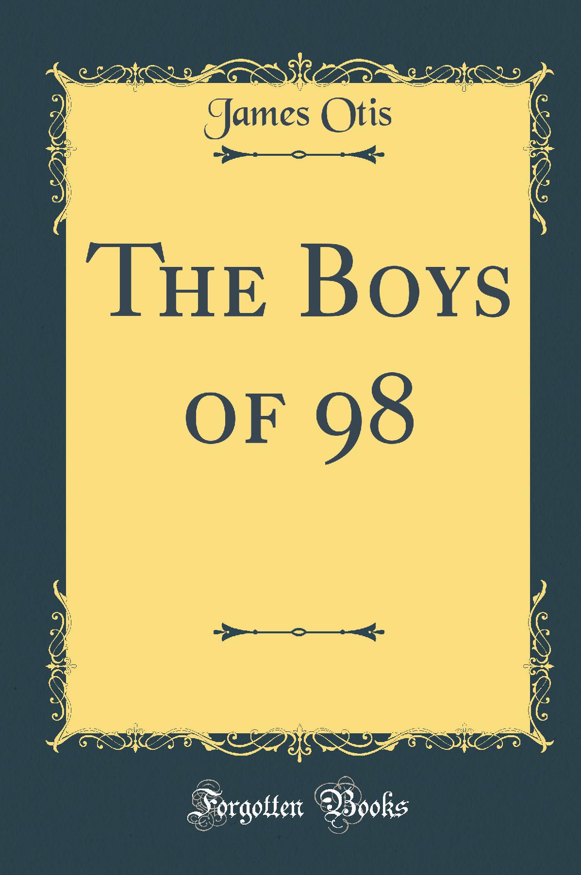 The Boys of 98 (Classic Reprint)