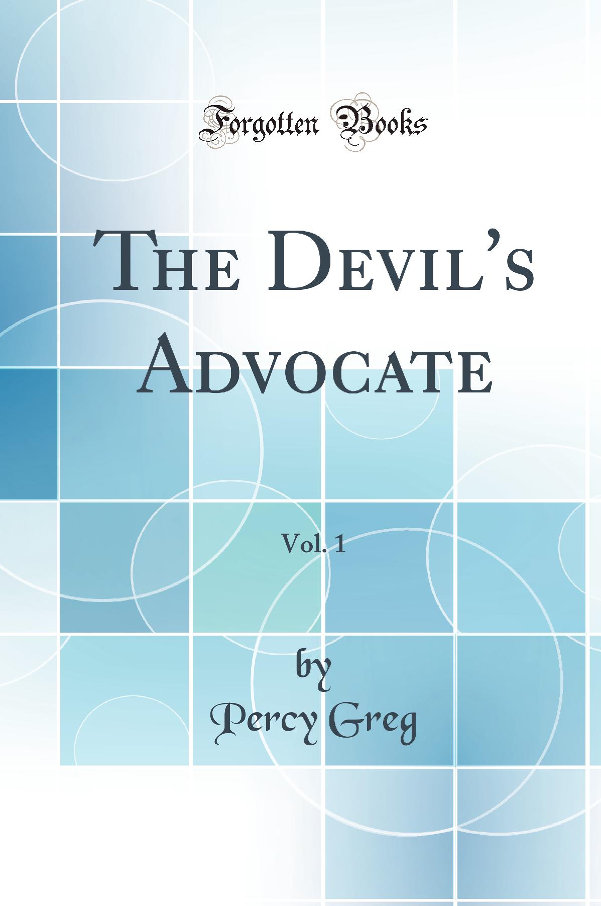 The Devil''s Advocate, Vol. 1 (Classic Reprint)