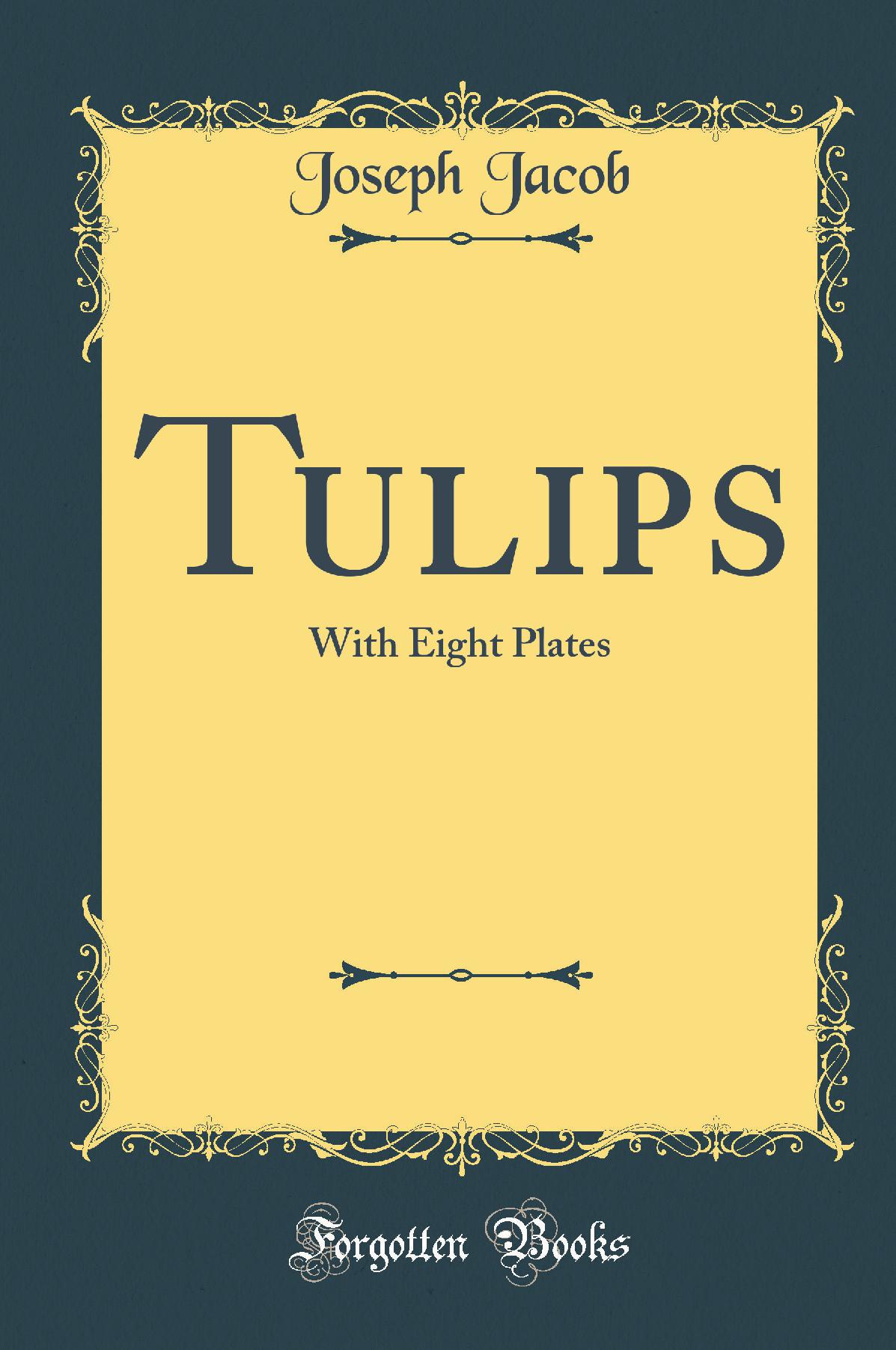 Tulips: With Eight Plates (Classic Reprint)