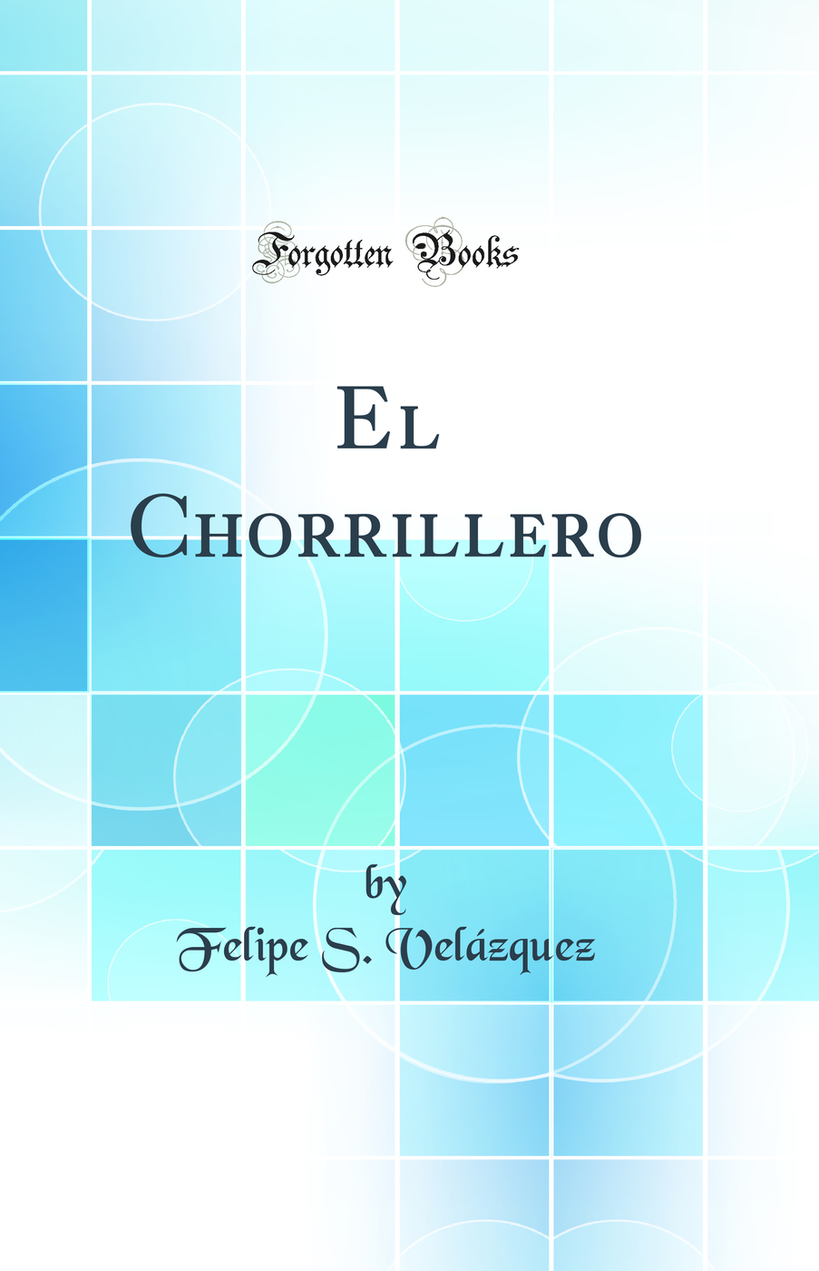 El Chorrillero (Classic Reprint)