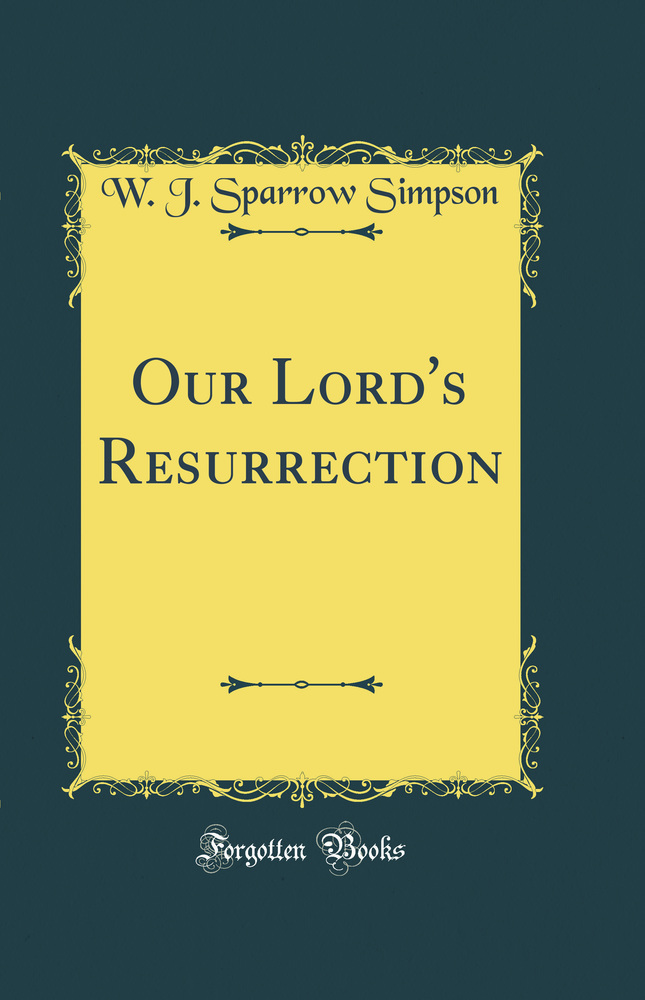 Our Lord's Resurrection (Classic Reprint)