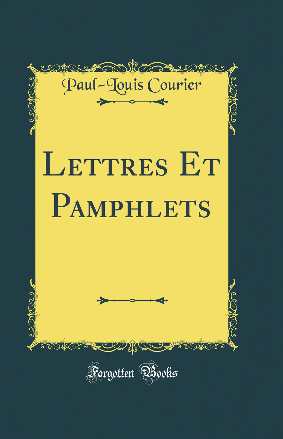 Lettres Et Pamphlets (Classic Reprint)