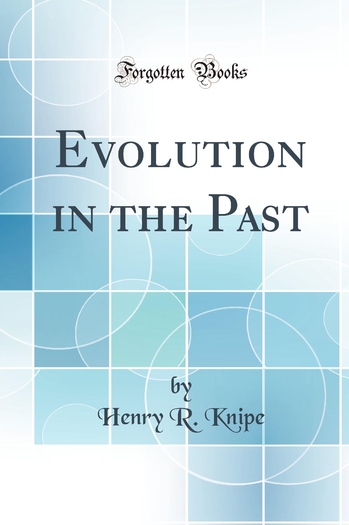 Evolution in the Past (Classic Reprint)