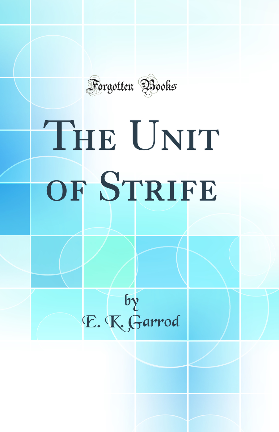 The Unit of Strife (Classic Reprint)