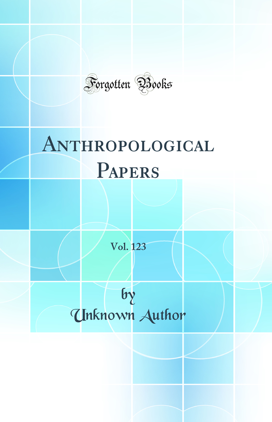 Anthropological Papers, Vol. 123 (Classic Reprint)