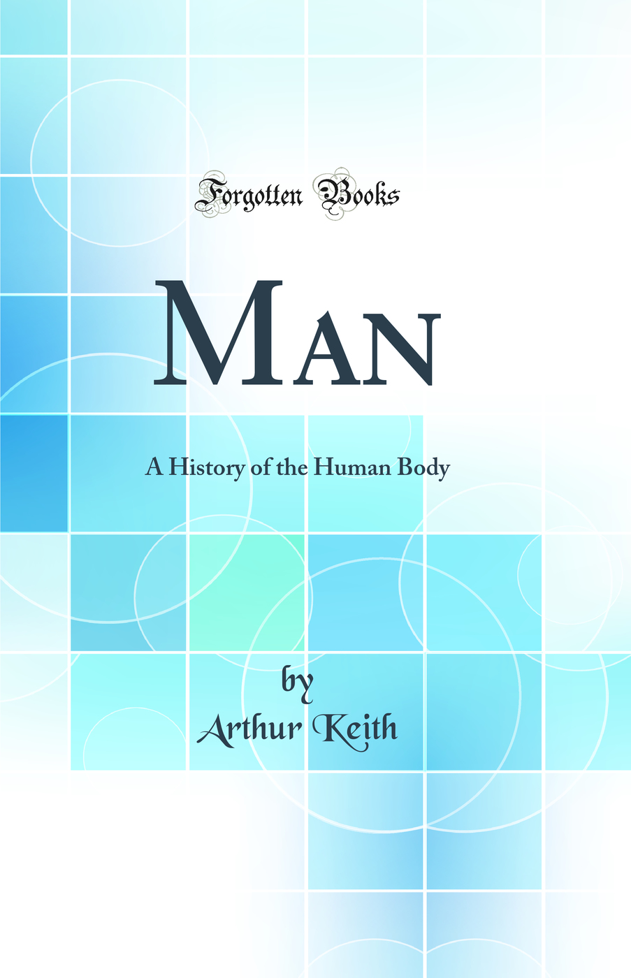 Man: A History of the Human Body (Classic Reprint)