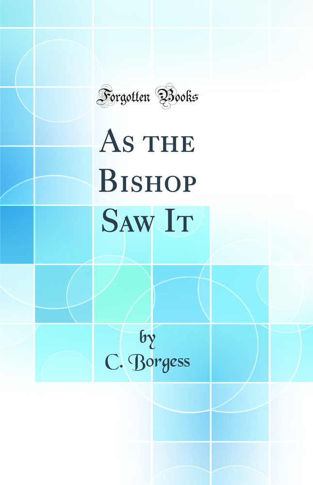 As the Bishop Saw It (Classic Reprint)