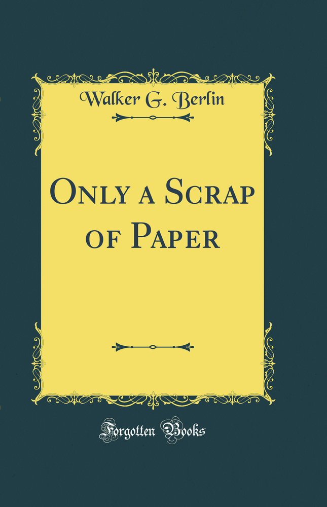 Only a Scrap of Paper (Classic Reprint)