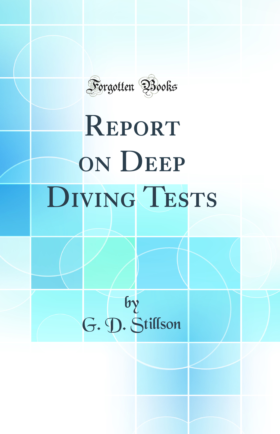 Report on Deep Diving Tests (Classic Reprint)
