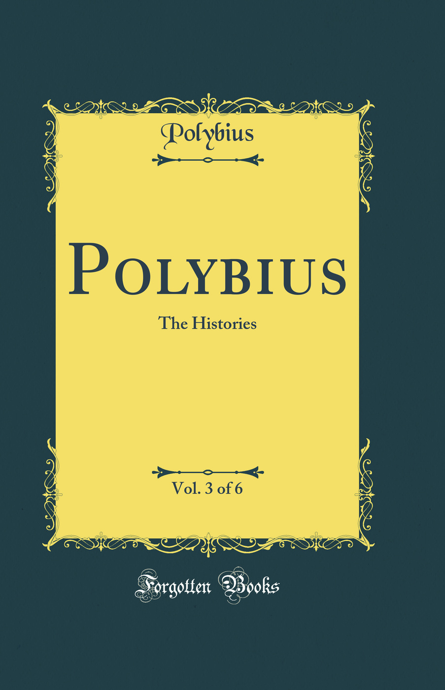 Polybius, Vol. 3 of 6: The Histories (Classic Reprint)