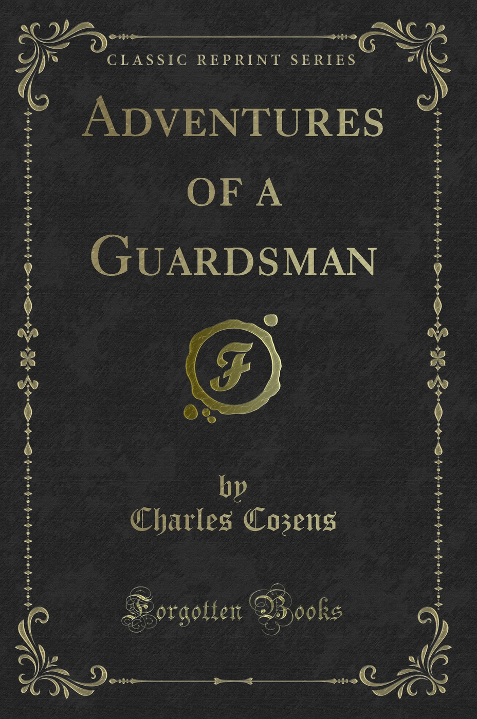 Adventures of a Guardsman (Classic Reprint)