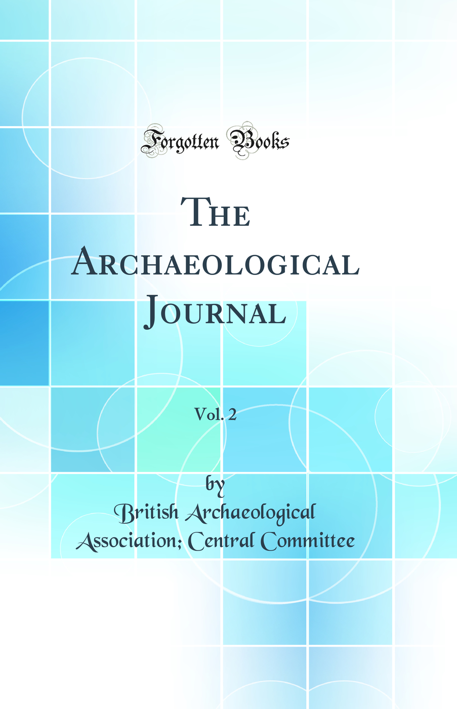 The Archaeological Journal, Vol. 2 (Classic Reprint)