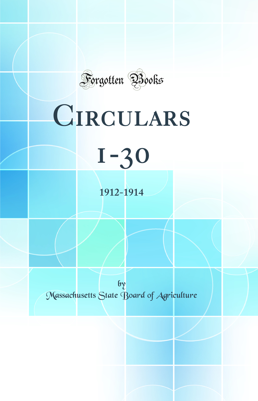 Circulars 1-30: 1912-1914 (Classic Reprint)