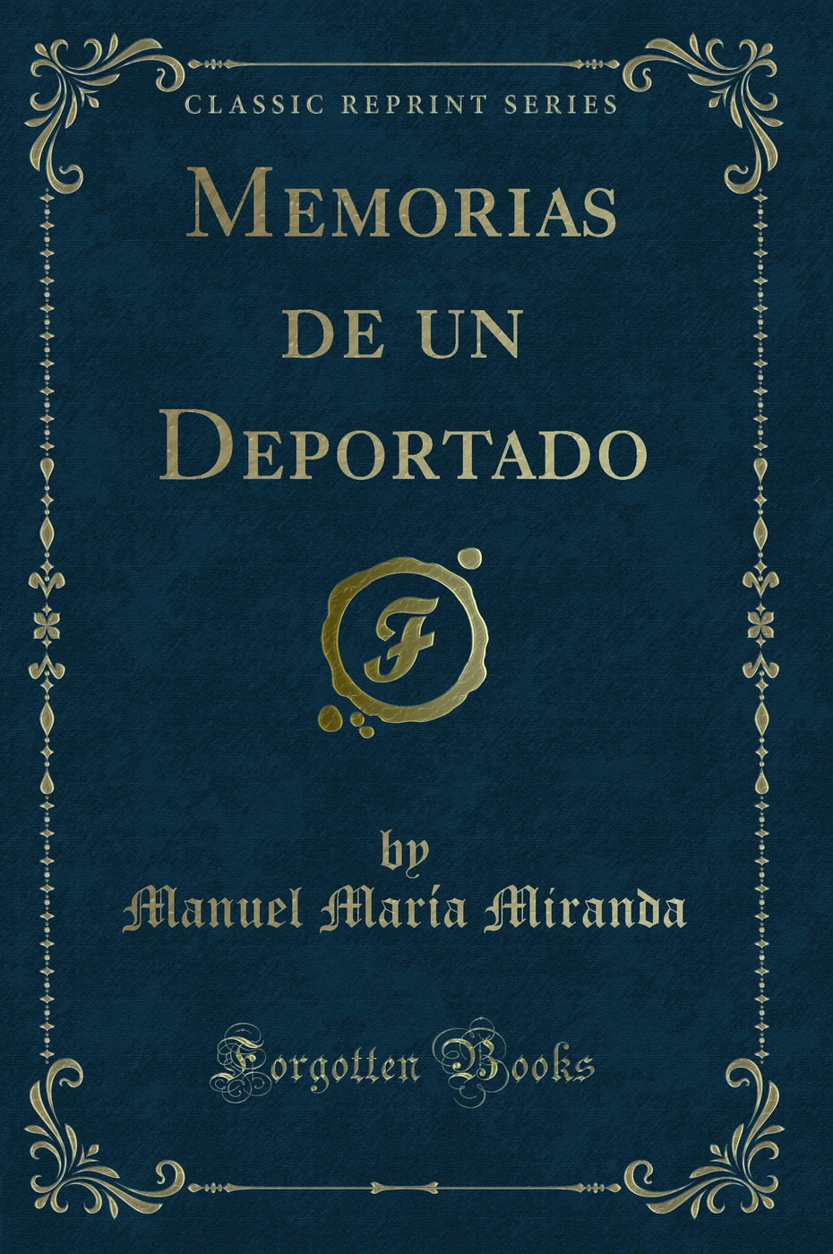 Memorias de un Deportado (Classic Reprint)