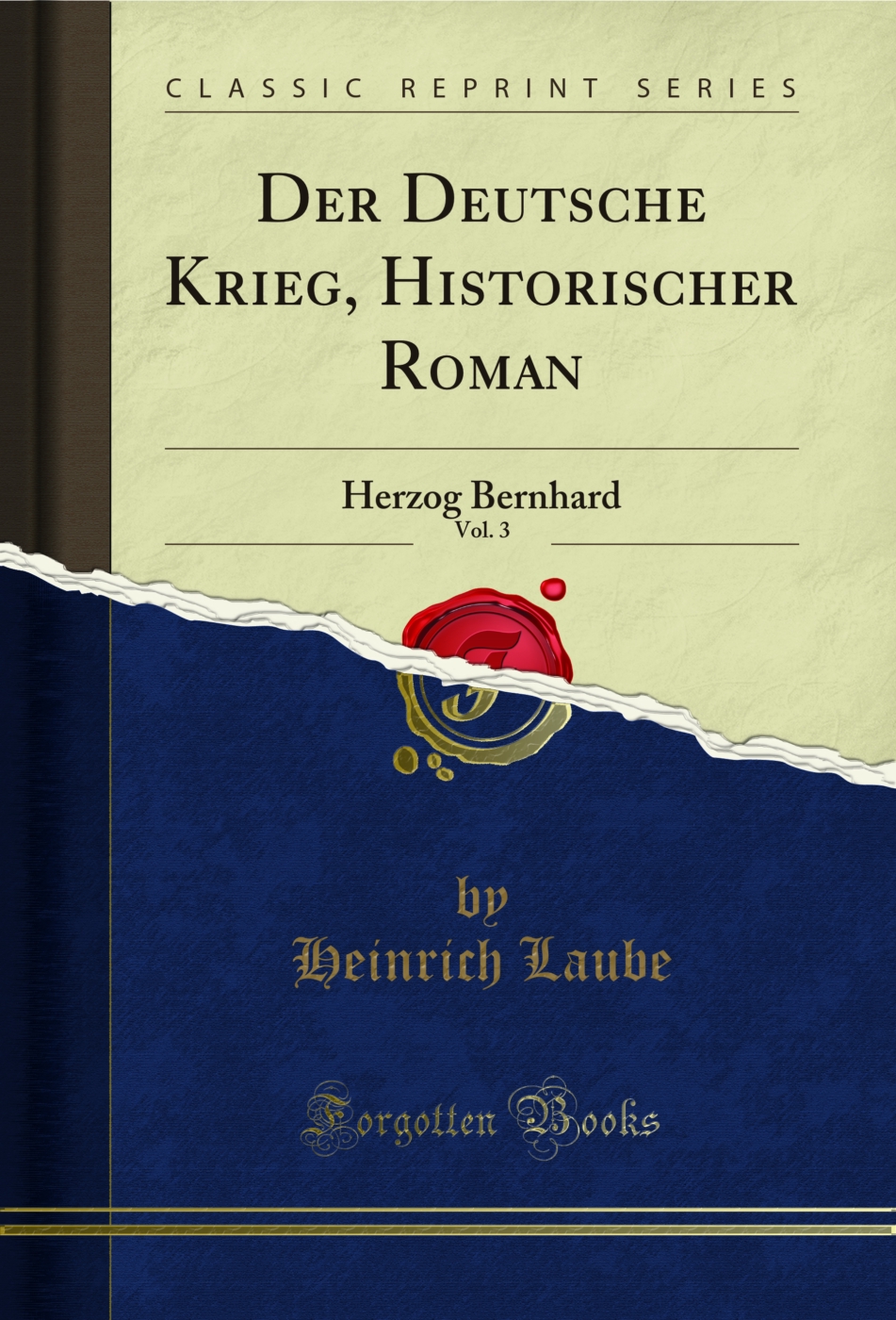 Der Deutsche Krieg, Historischer Roman, Vol. 3: Herzog Bernhard (Classic Reprint)