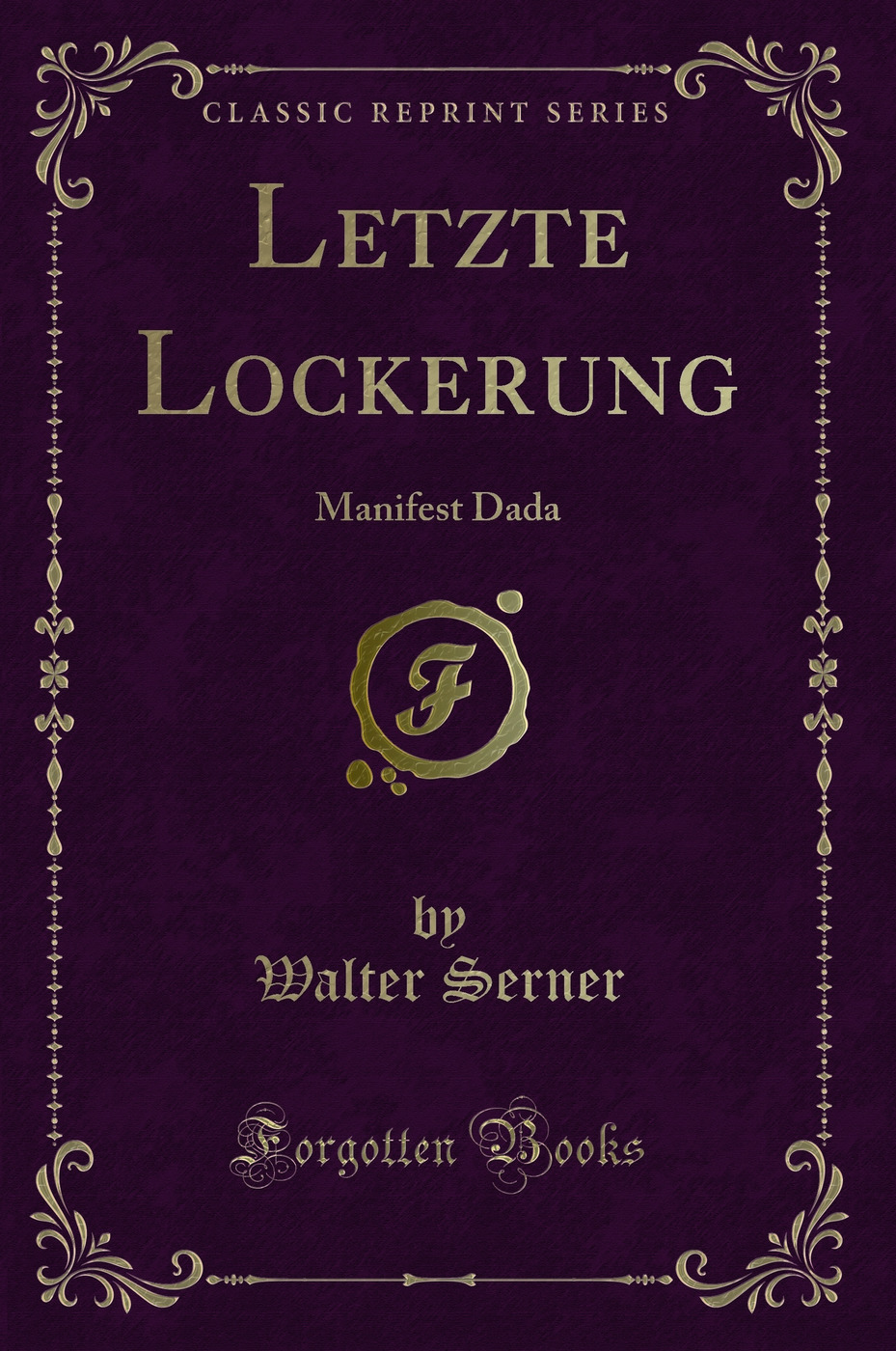 Letzte Lockerung: Manifest Dada (Classic Reprint)
