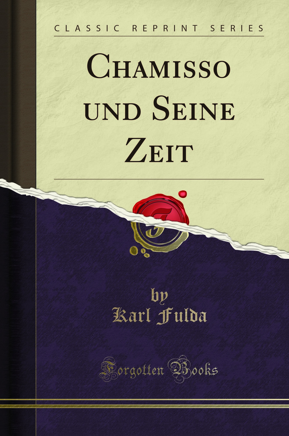 Chamisso und Seine Zeit (Classic Reprint)