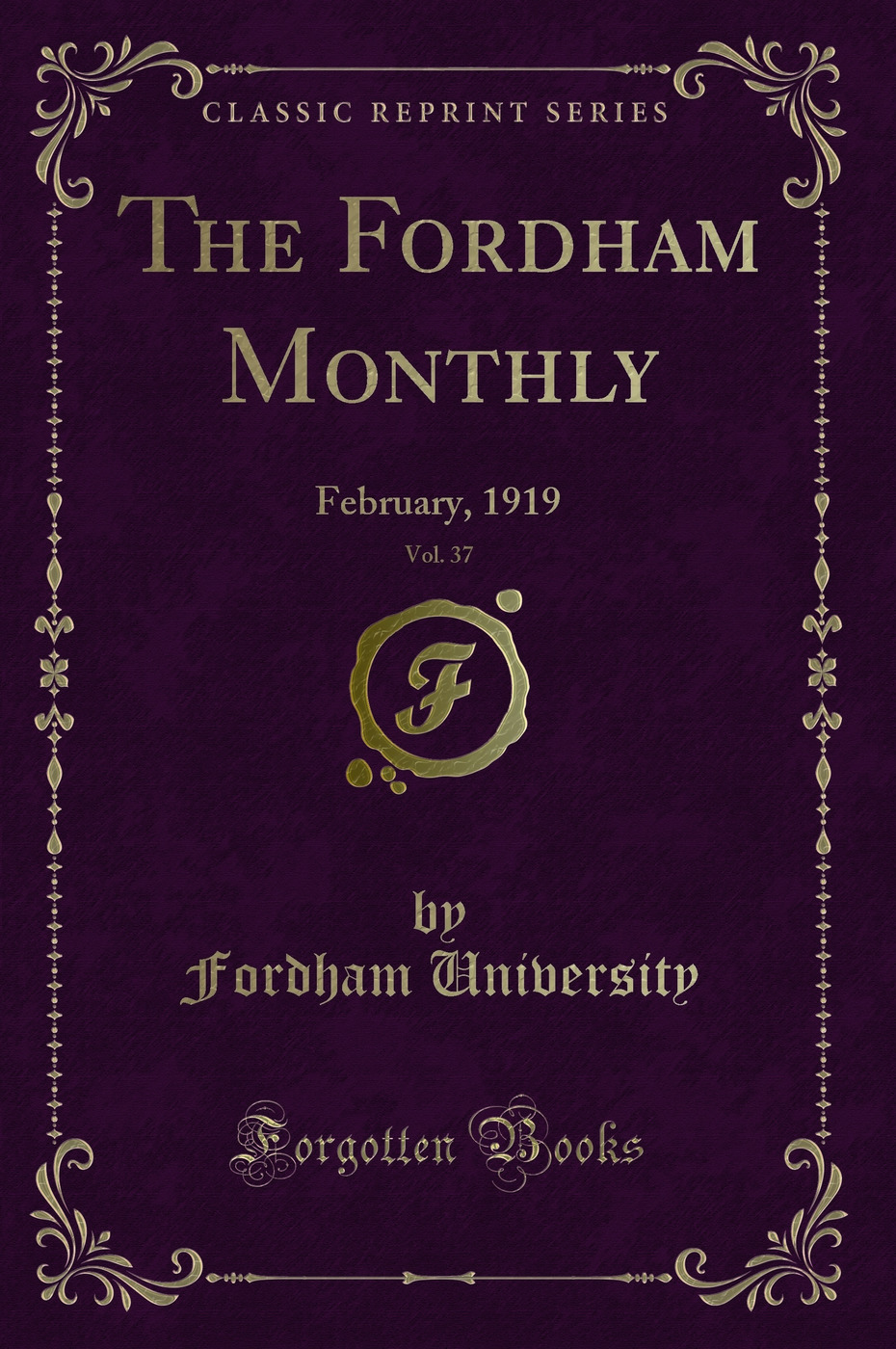 The Fordham Monthly, Vol. 37: February, 1919 (Classic Reprint)