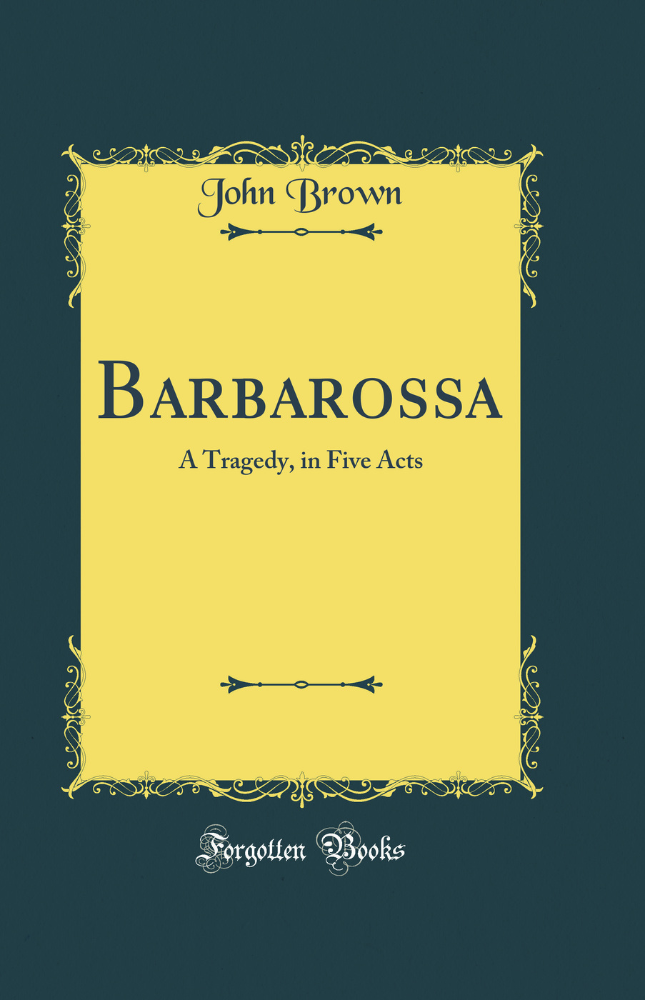 Barbarossa: A Tragedy, in Five Acts (Classic Reprint)