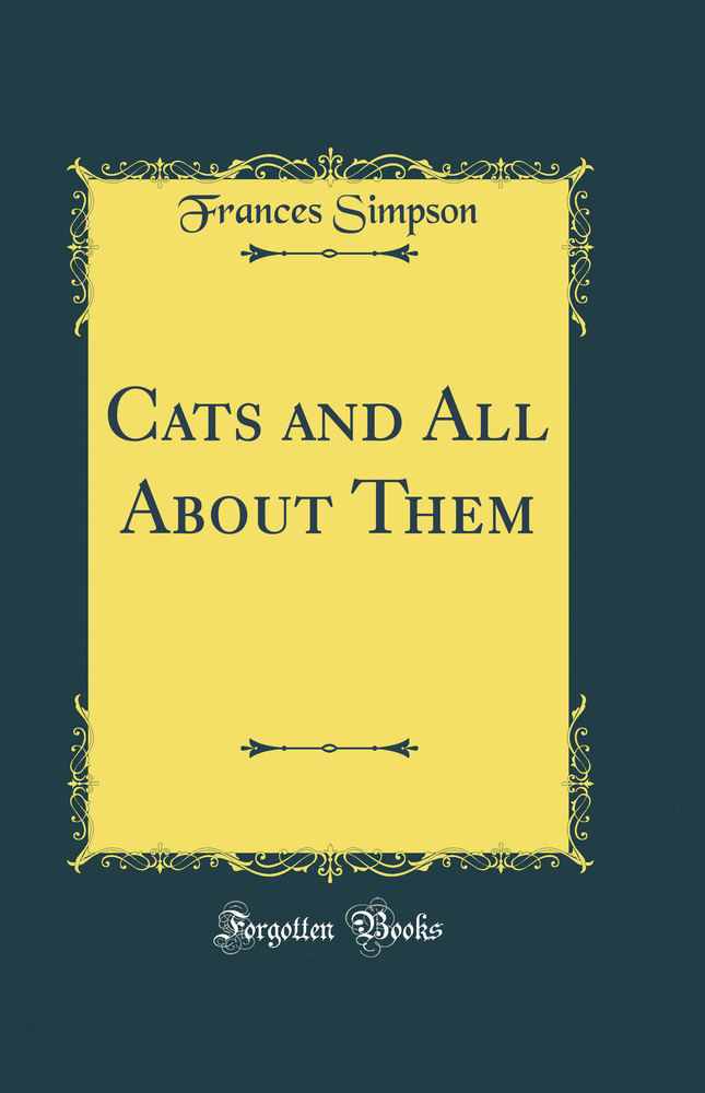 Cats and All About Them (Classic Reprint)