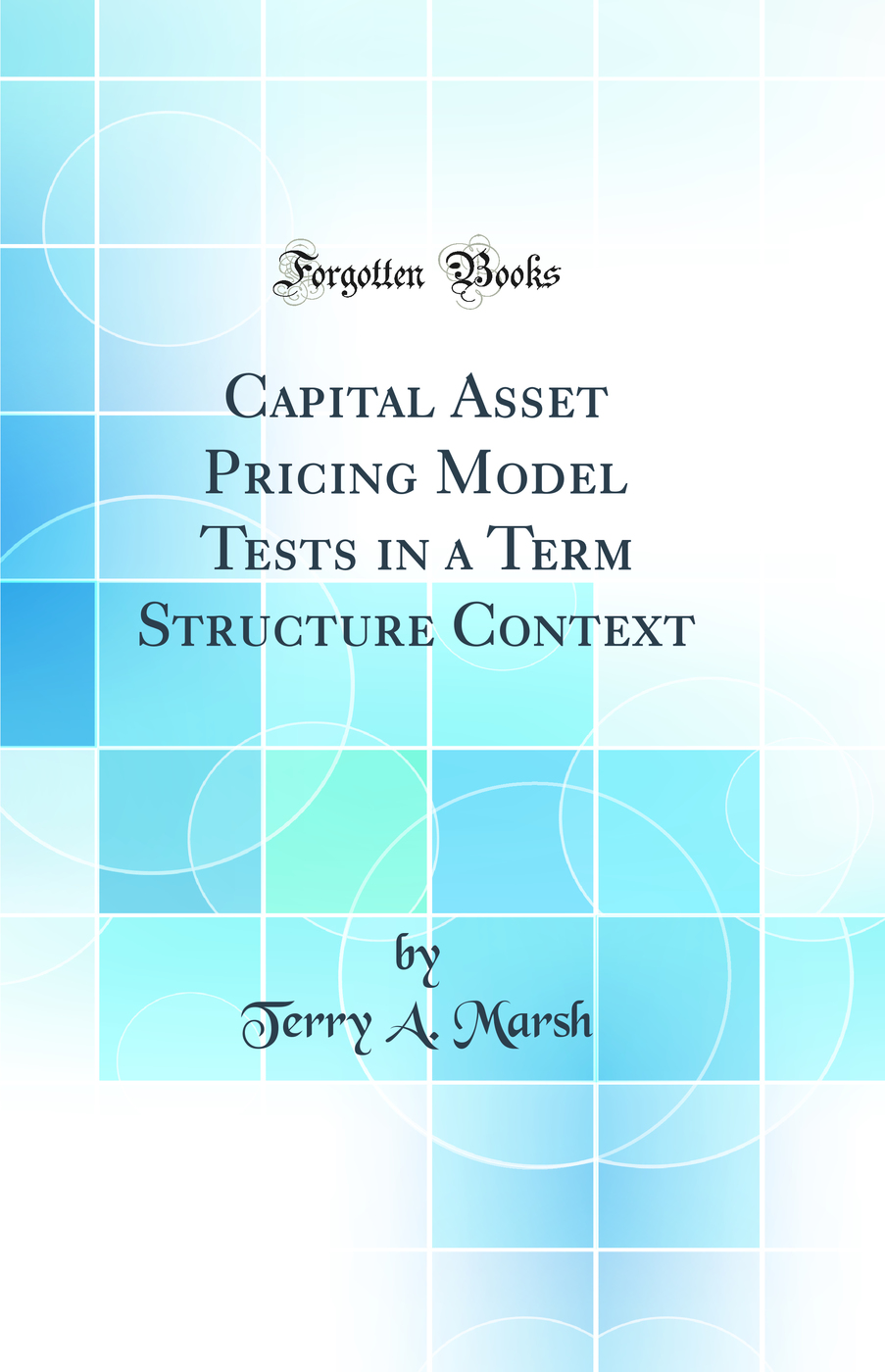 Capital Asset Pricing Model Tests in a Term Structure Context (Classic Reprint)