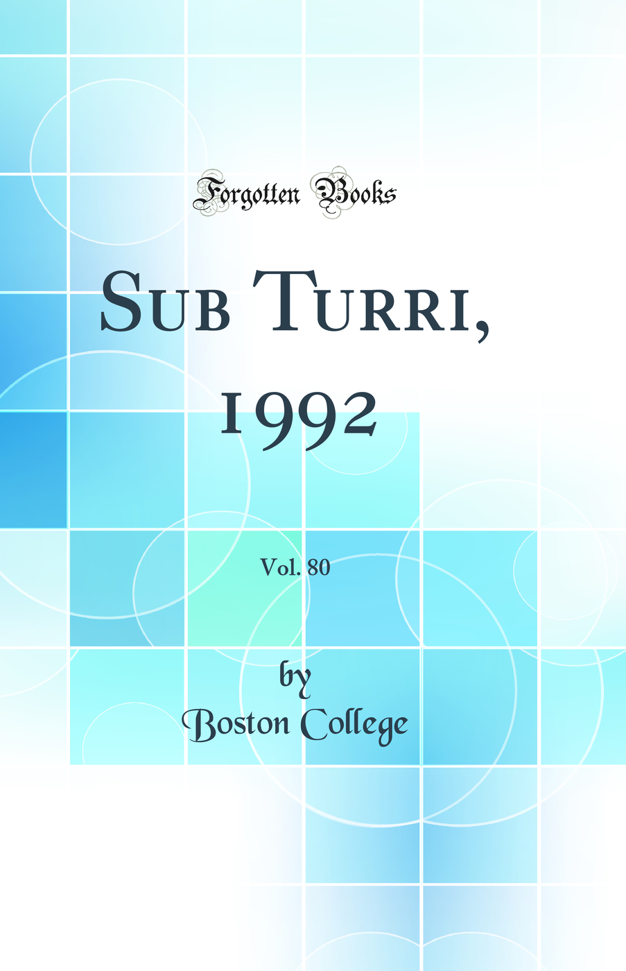 Sub Turri, 1992, Vol. 80 (Classic Reprint)