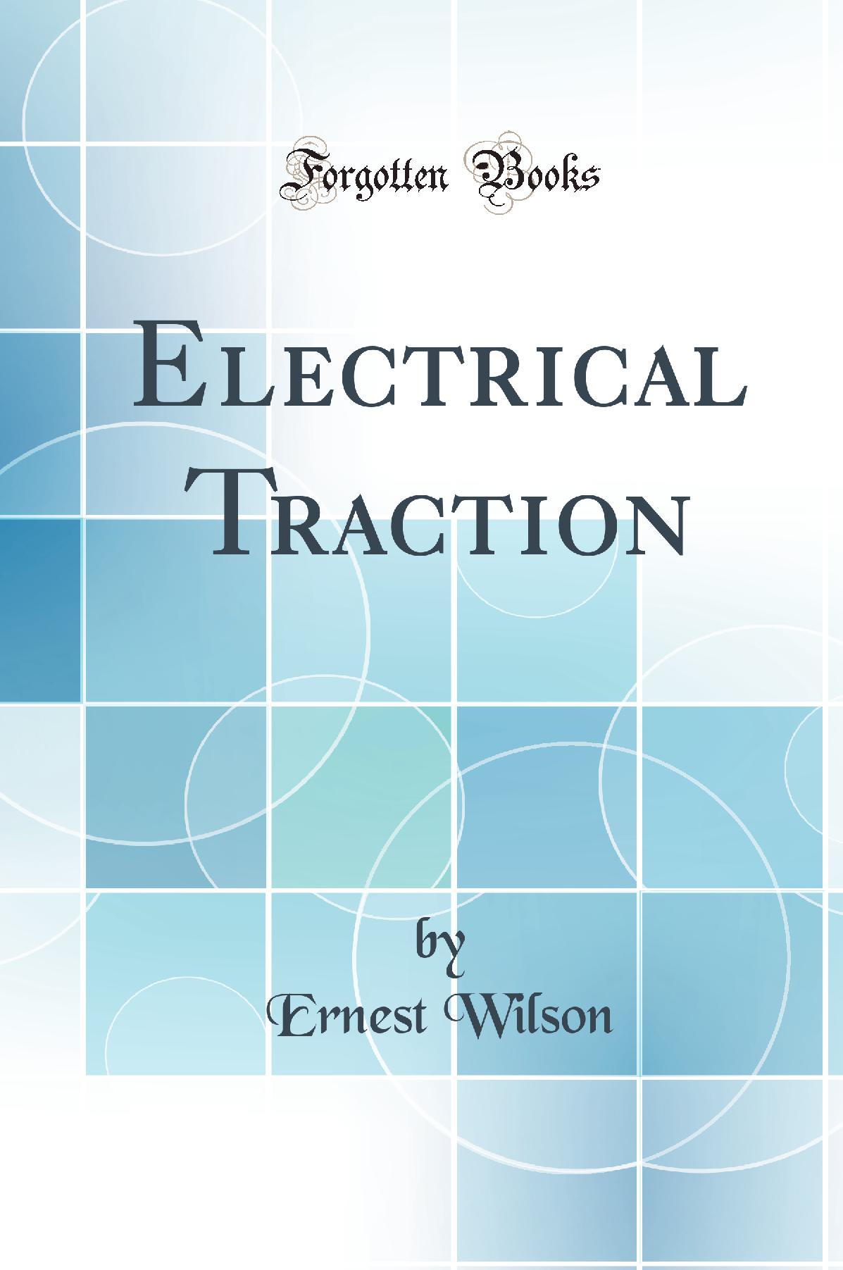 Electrical Traction (Classic Reprint)