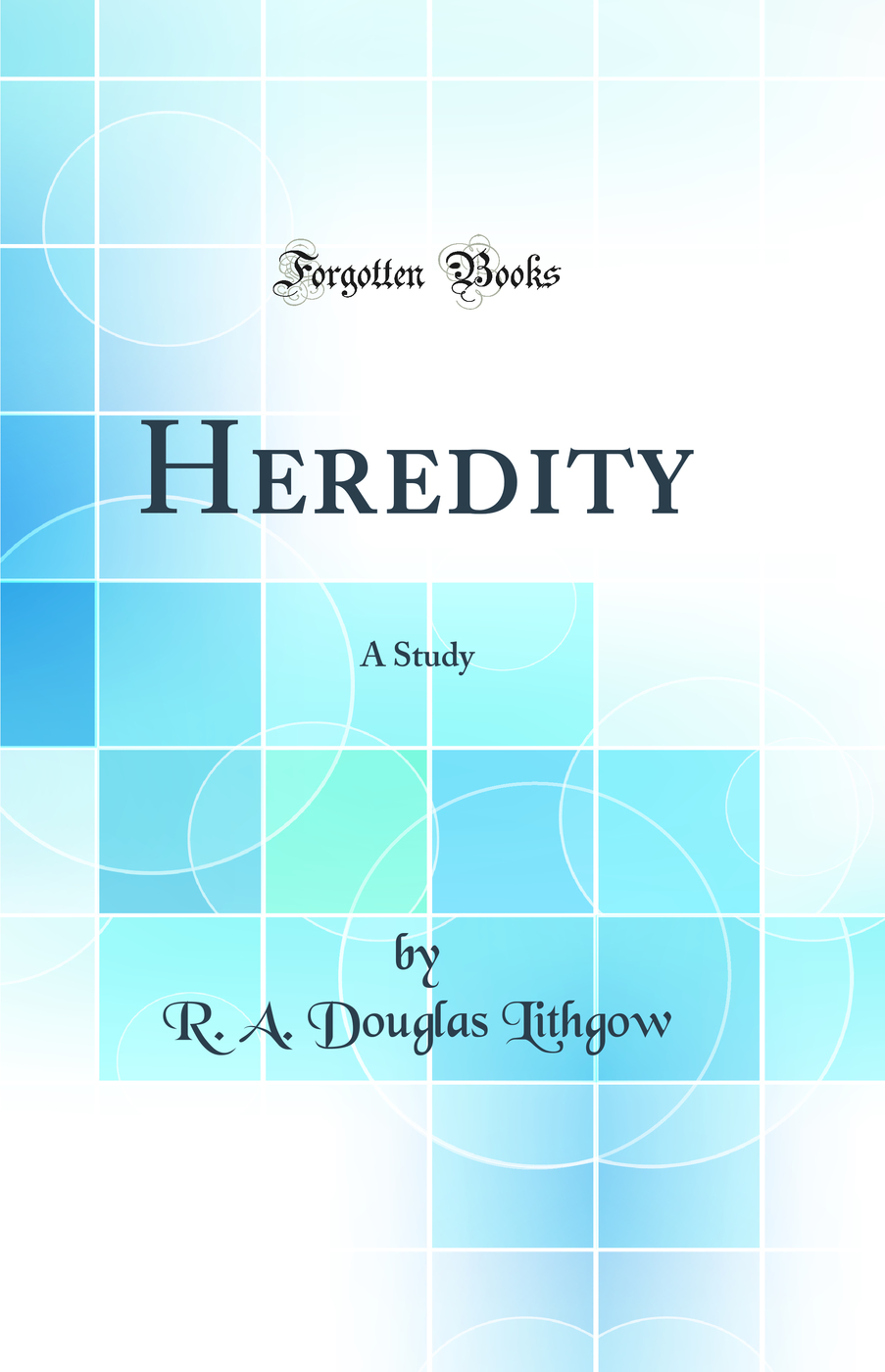 Heredity: A Study (Classic Reprint)