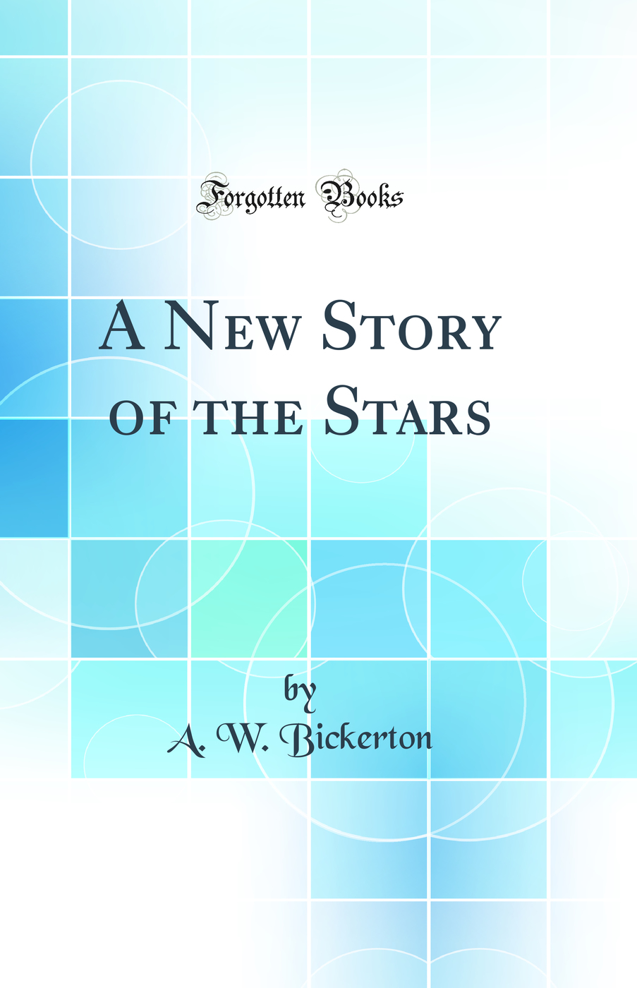 A New Story of the Stars (Classic Reprint)