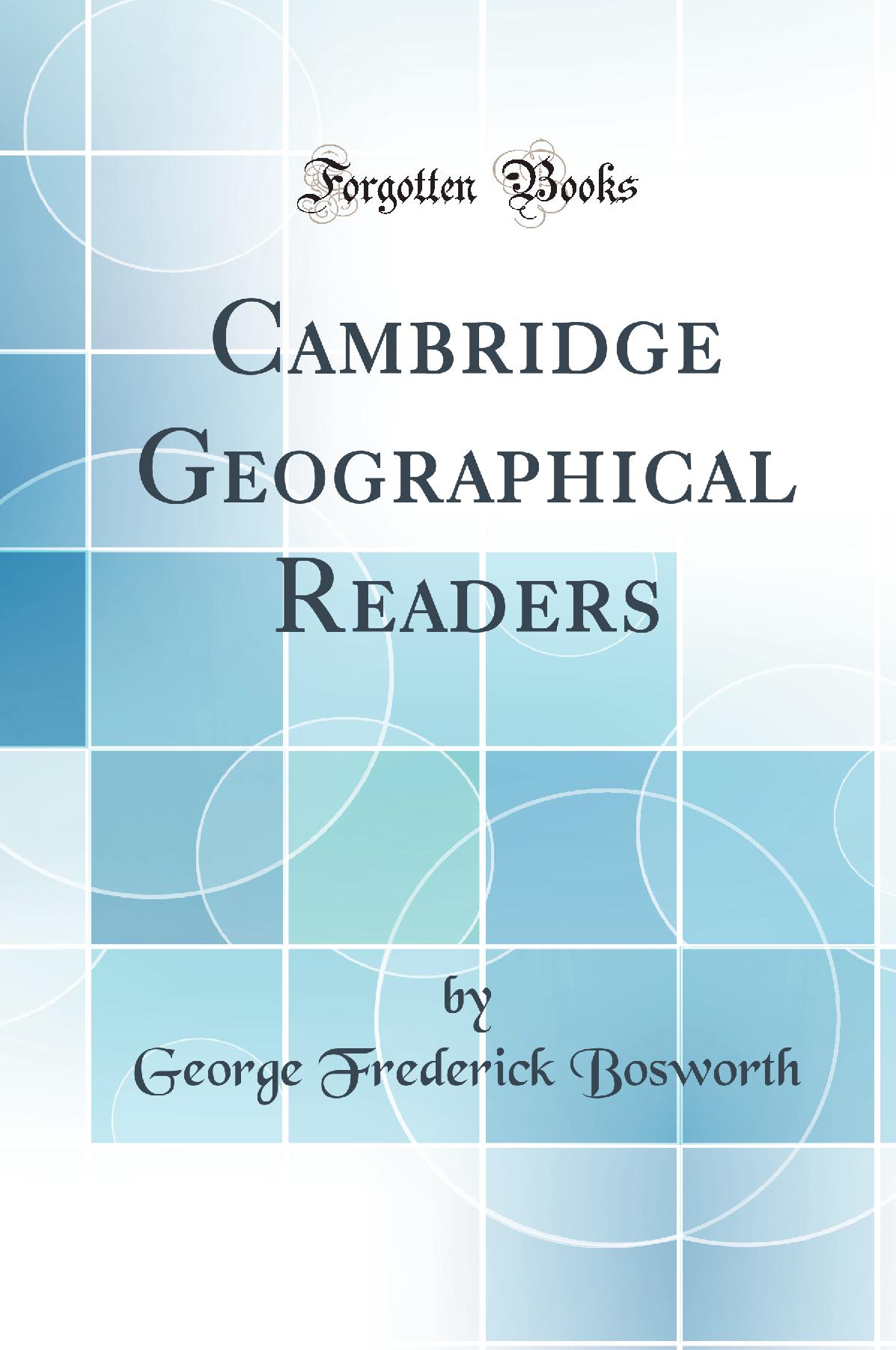 Cambridge Geographical Readers (Classic Reprint)