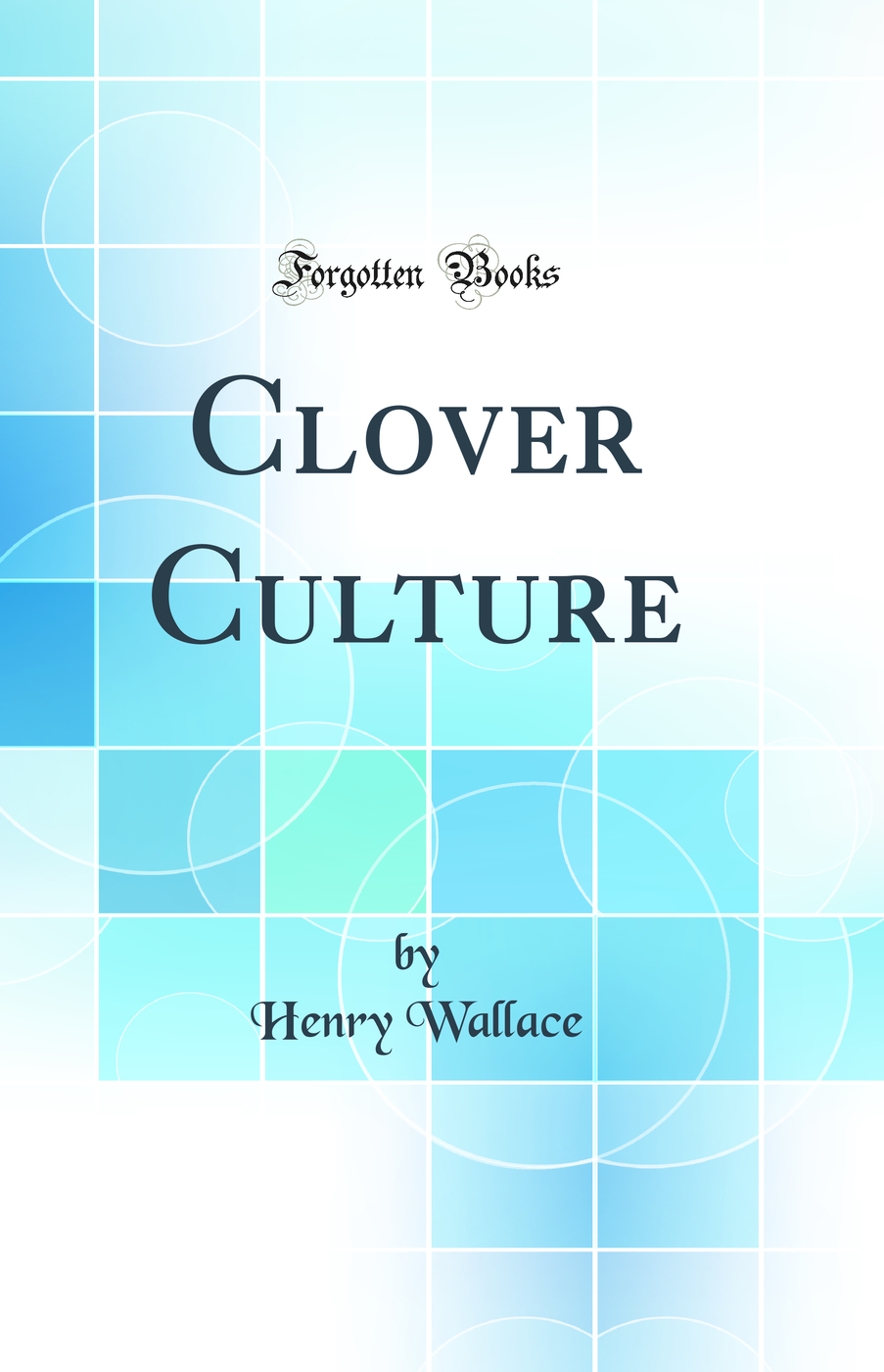 Clover Culture (Classic Reprint)