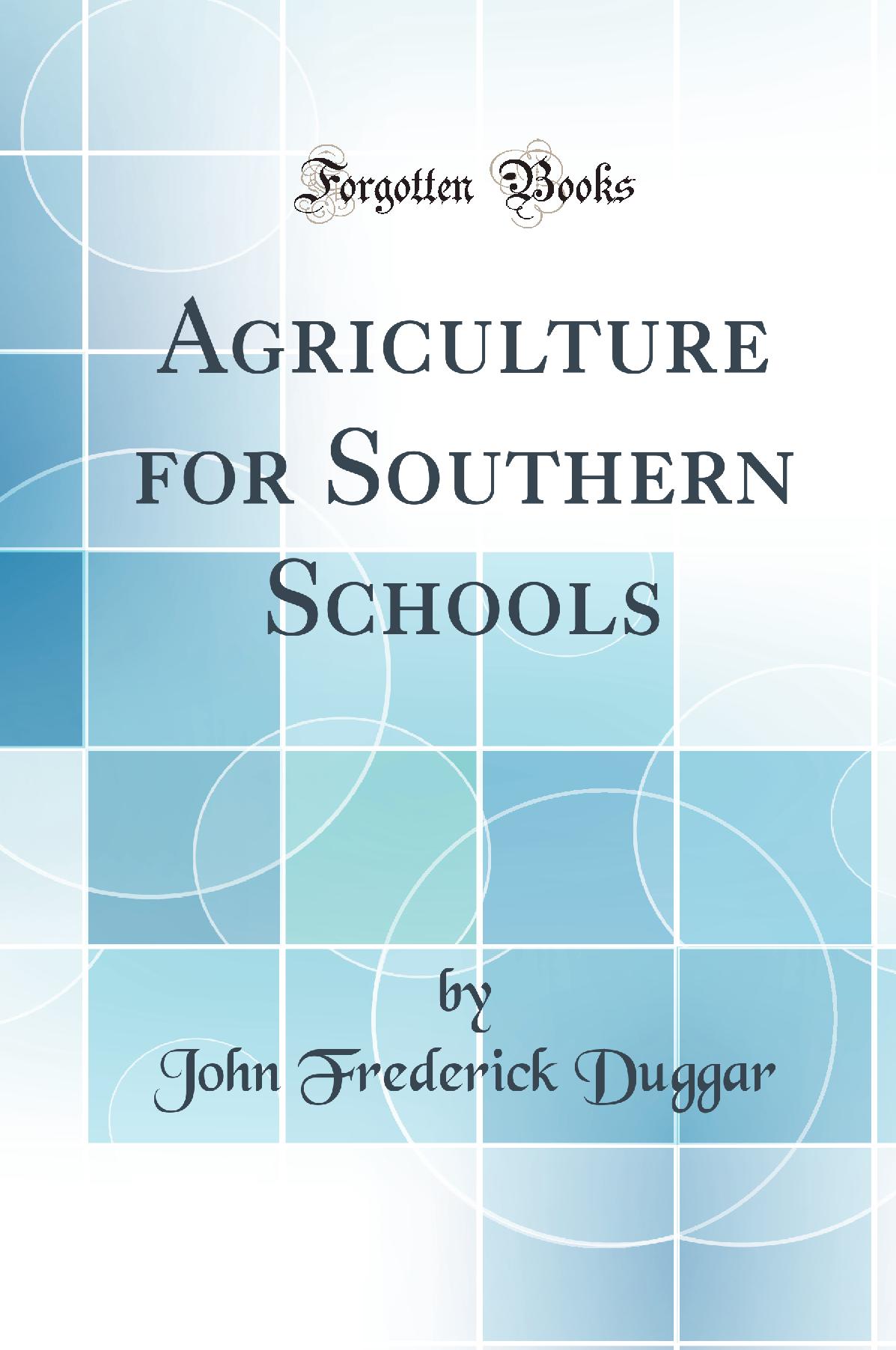 Agriculture for Southern Schools (Classic Reprint)