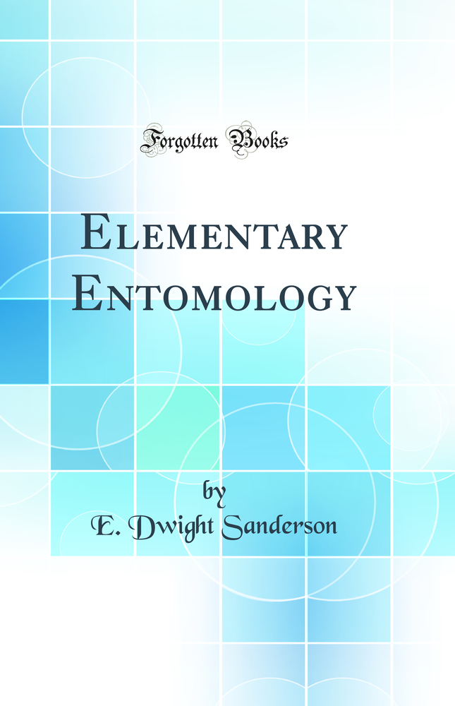 Elementary Entomology (Classic Reprint)