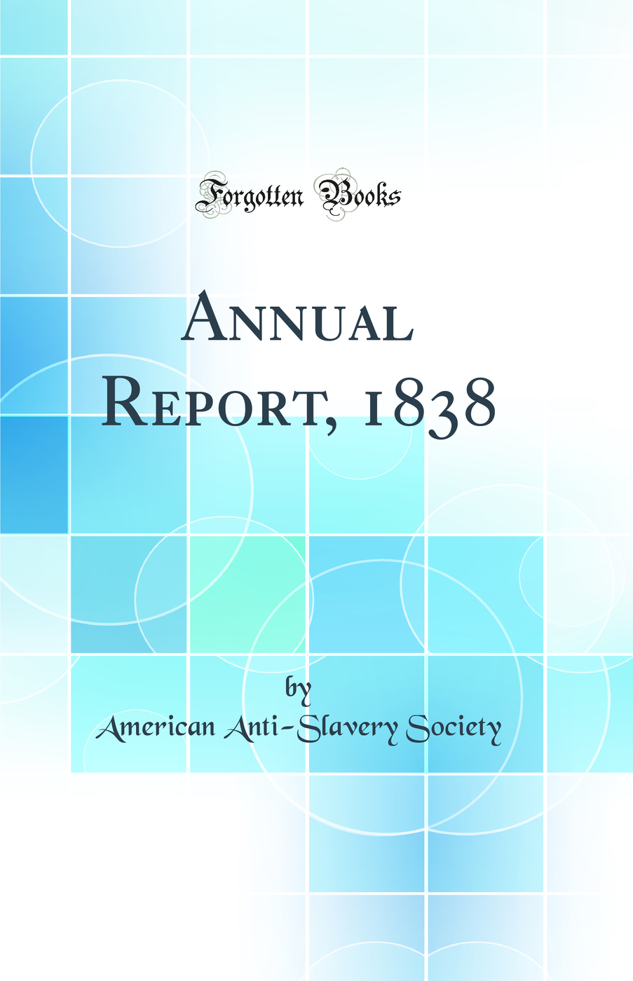 Annual Report, 1838 (Classic Reprint)