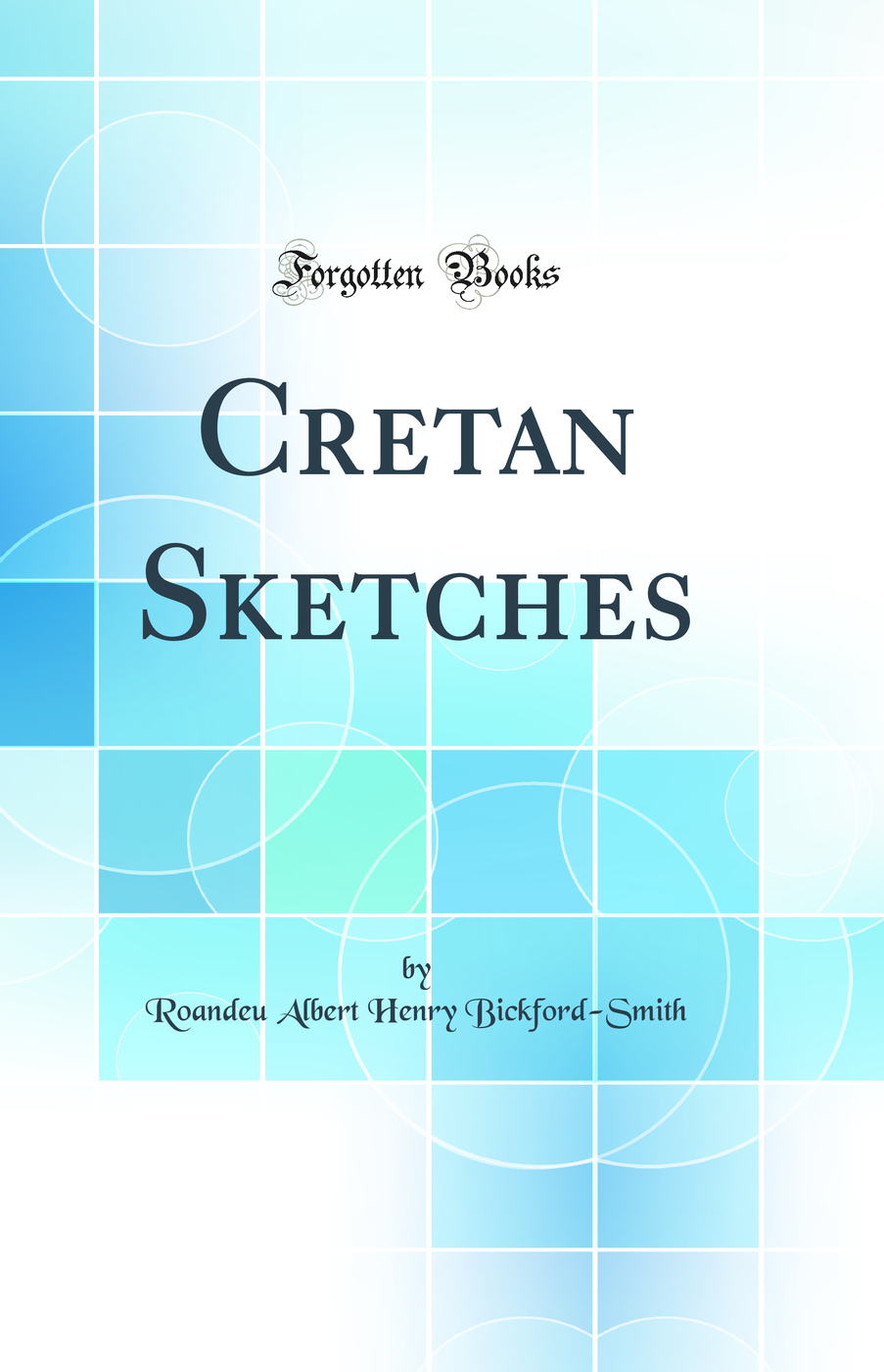 Cretan Sketches (Classic Reprint)