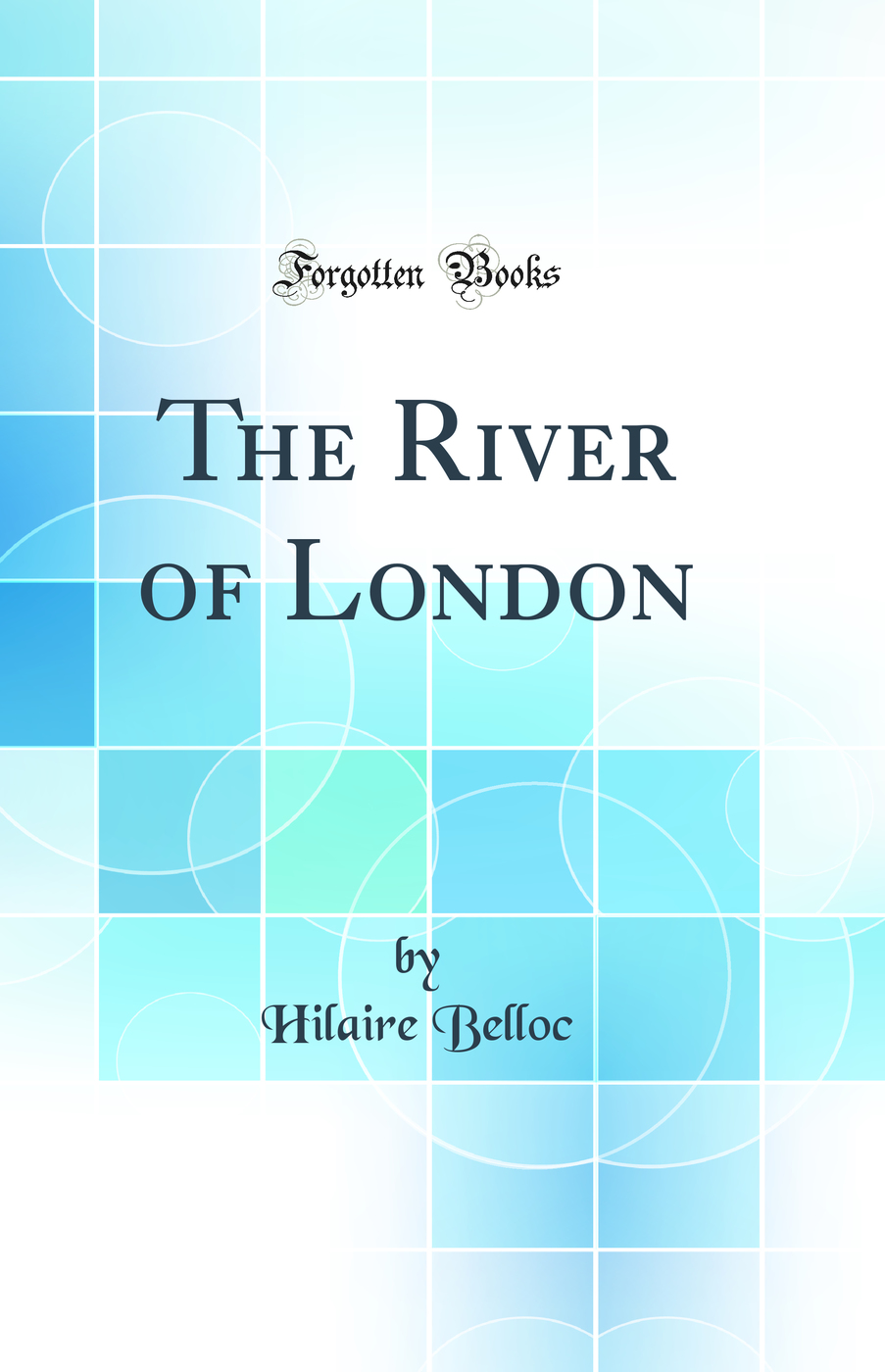 The River of London (Classic Reprint)