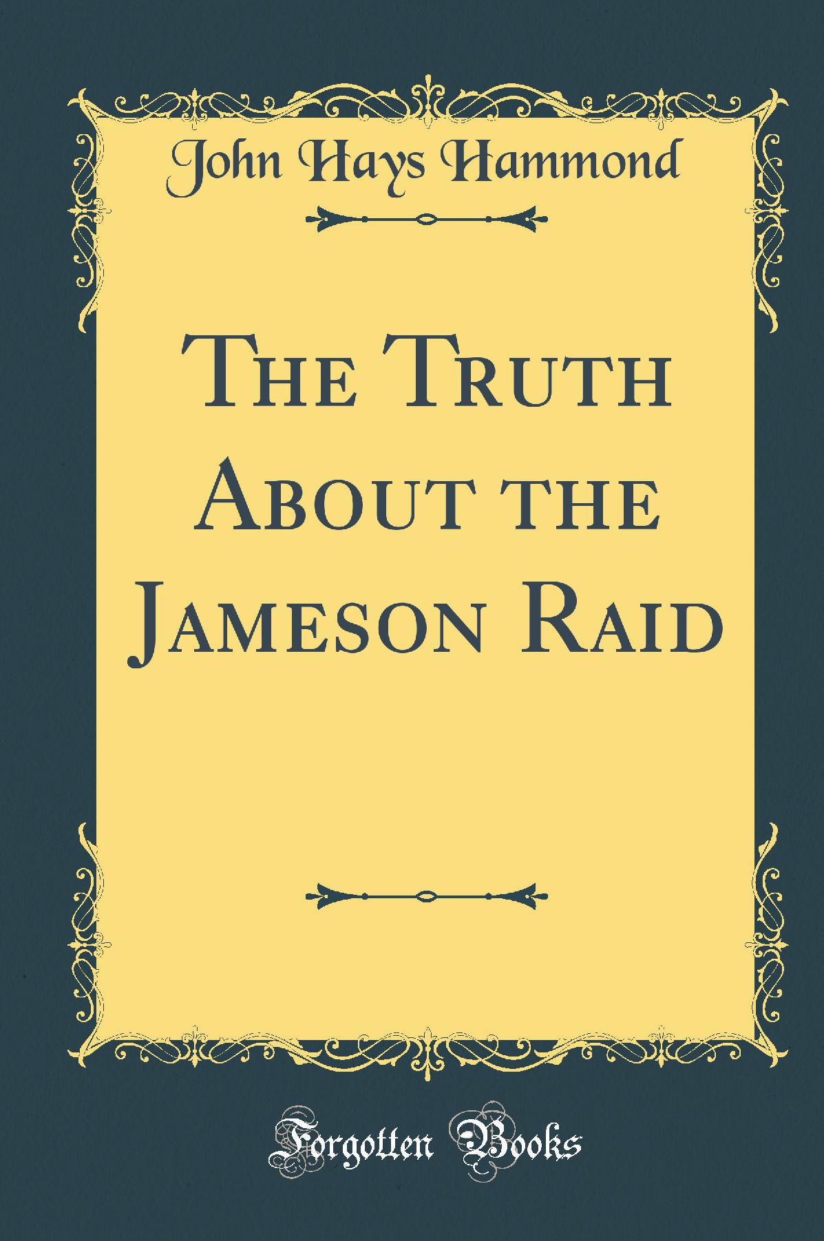 The Truth About the Jameson Raid (Classic Reprint)